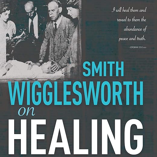Amazon.com: Smith Wigglesworth on Healing (Audible Audio Edition): Smith Wigglesworth, Arthur Morey, Whitaker House: Audible Books & Originals