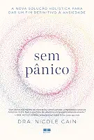 Sem pânico: A nova solução holística para dar um fim definitivo à ansiedade