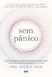 Sem pânico: A nova solução holística para dar um fim definitivo à ansiedade
