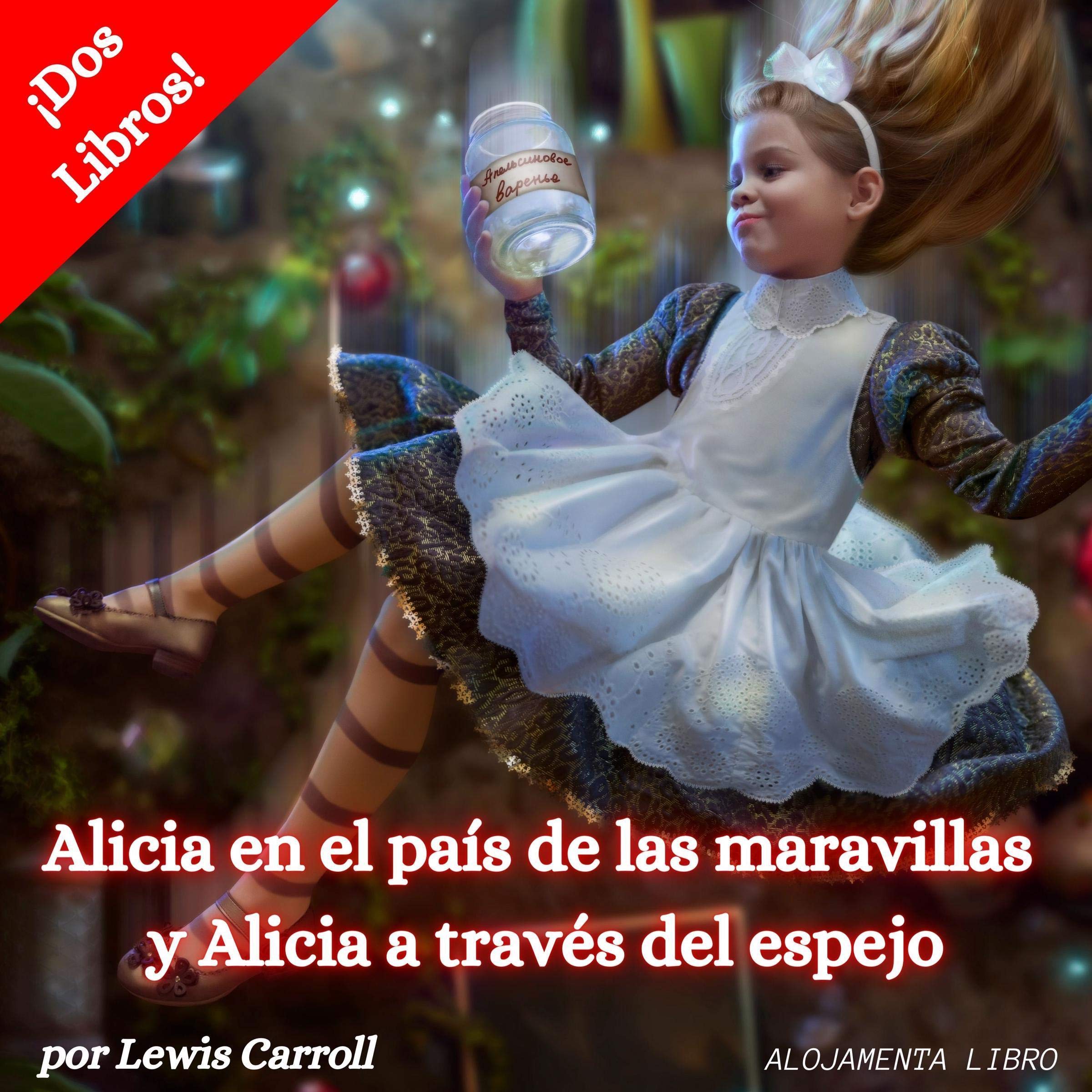 Cover art for Alicia en el país de las maravillas y Alicia a través del espejo [Alice in Wonderland and Alice Through the Looking Glass]