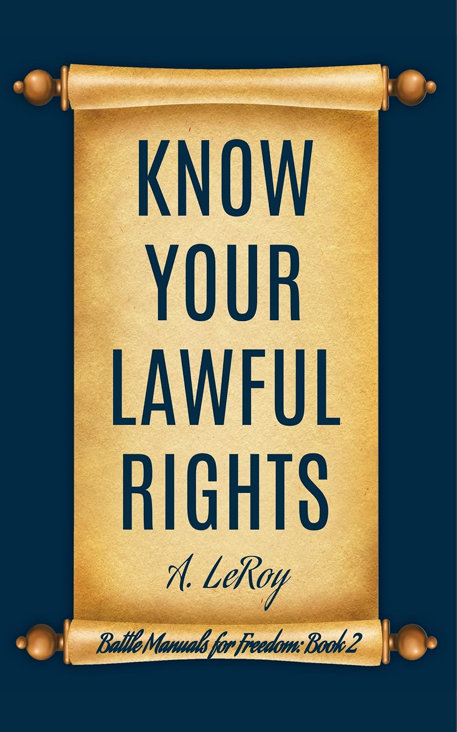 Know Your Lawful Rights (Battle Manuals for Freedom Book 2)