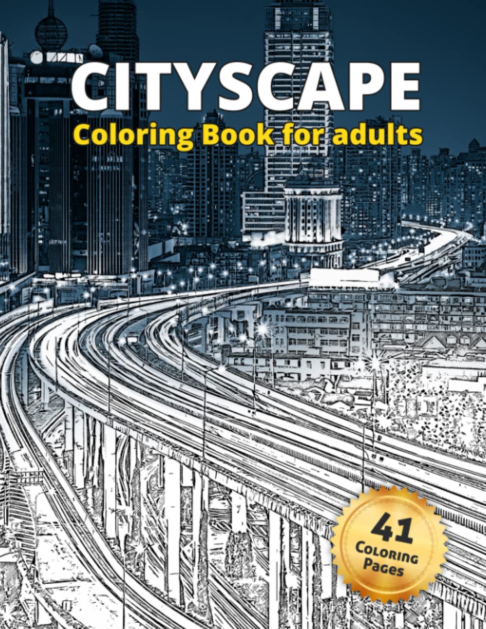 Cityscape Coloring Book for Adults: Beautiful Urban Landscapes, Skylines, Amazing Buildings - Stress Relief and Relaxation