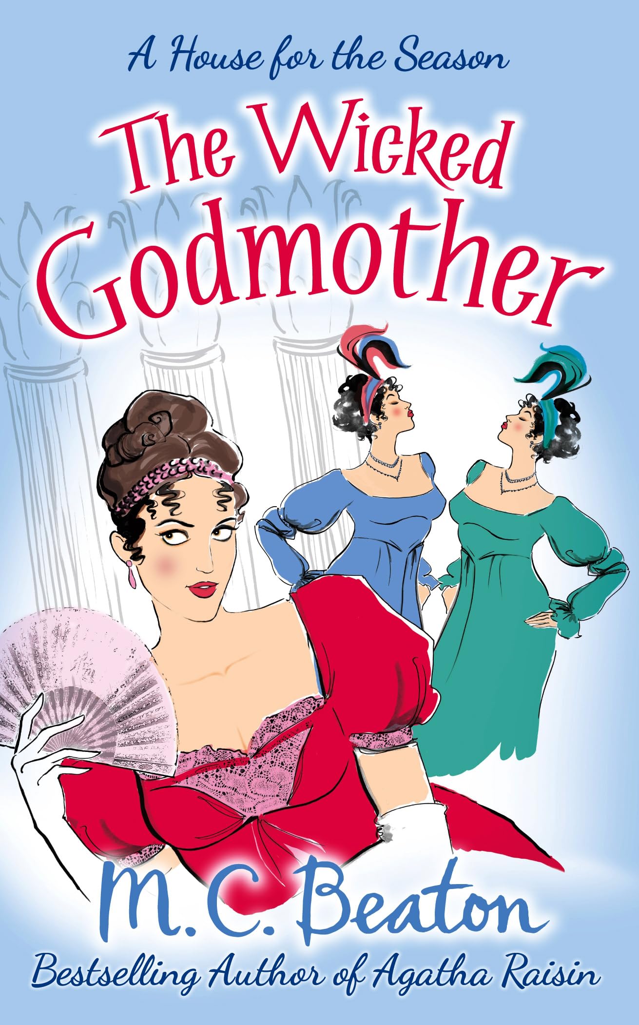 The Wicked Godmother M C Beaton House for the Season Book 3 Regency Romance