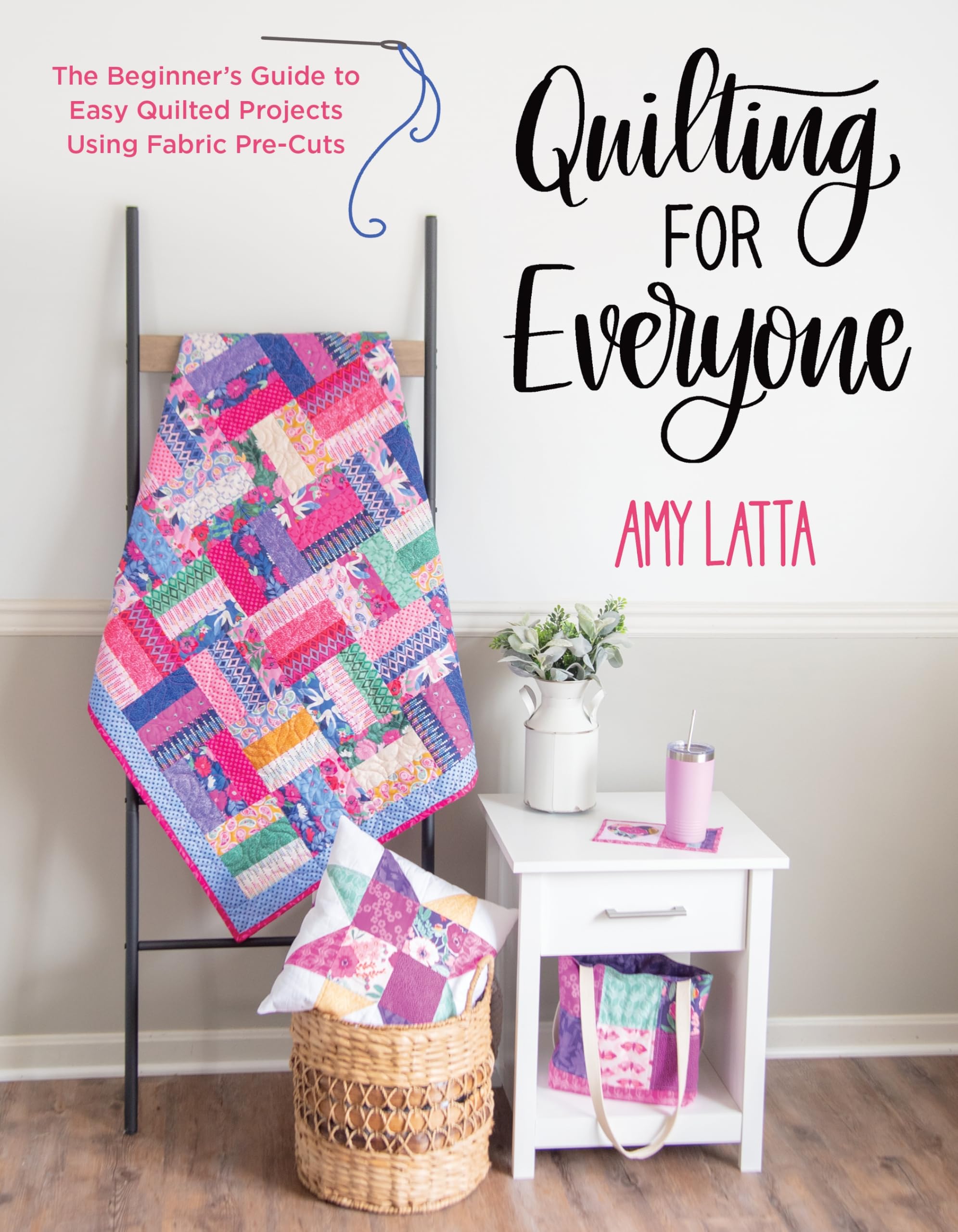 Quilting for Everyone by Amy Latta (Paperback Book)