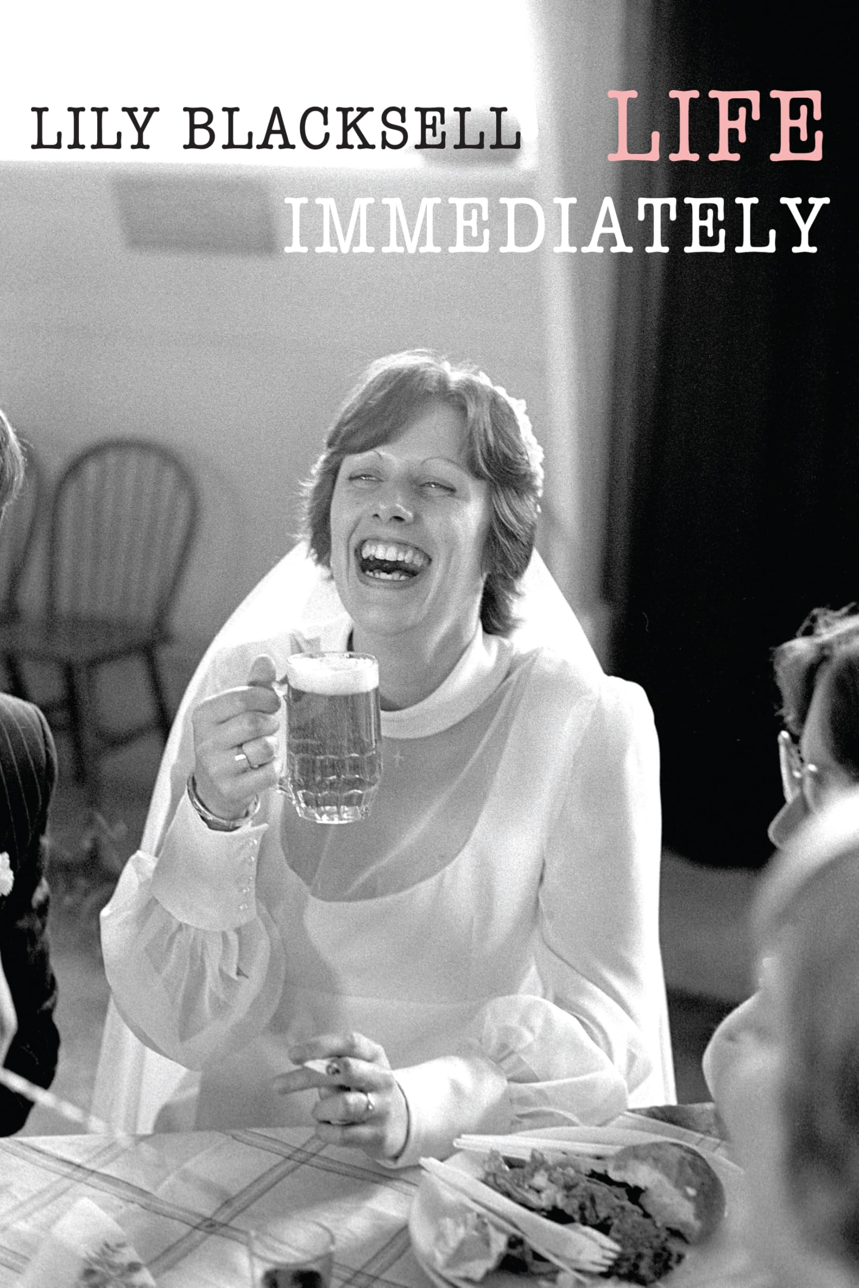 Life Immediately by Lily Blacksell - 9781780377872