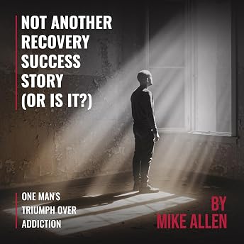 Not Another Recovery Success Story (Or Is It?) Audiobook by Mike Allen episode artwork