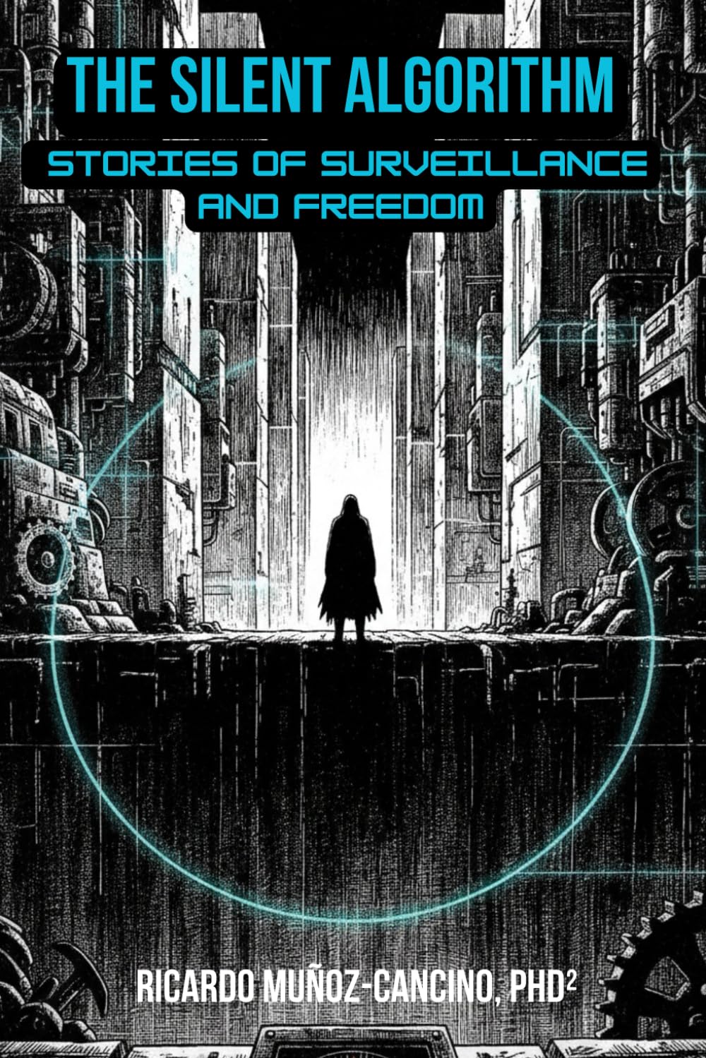 The Silent Algorithm: Stories of Surveillance and Freedom