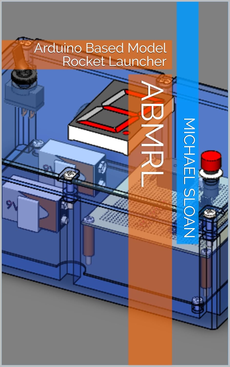 ABMRL: Arduino Based Model Rocket Launcher, Sloan, Michael, eBook ...