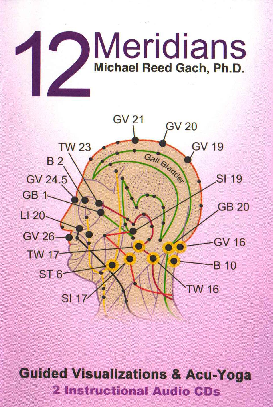 12 Meridians Guided Visualizations & AcuYoga 2 Instructional CDs Michael Reed Gach, Ph.D