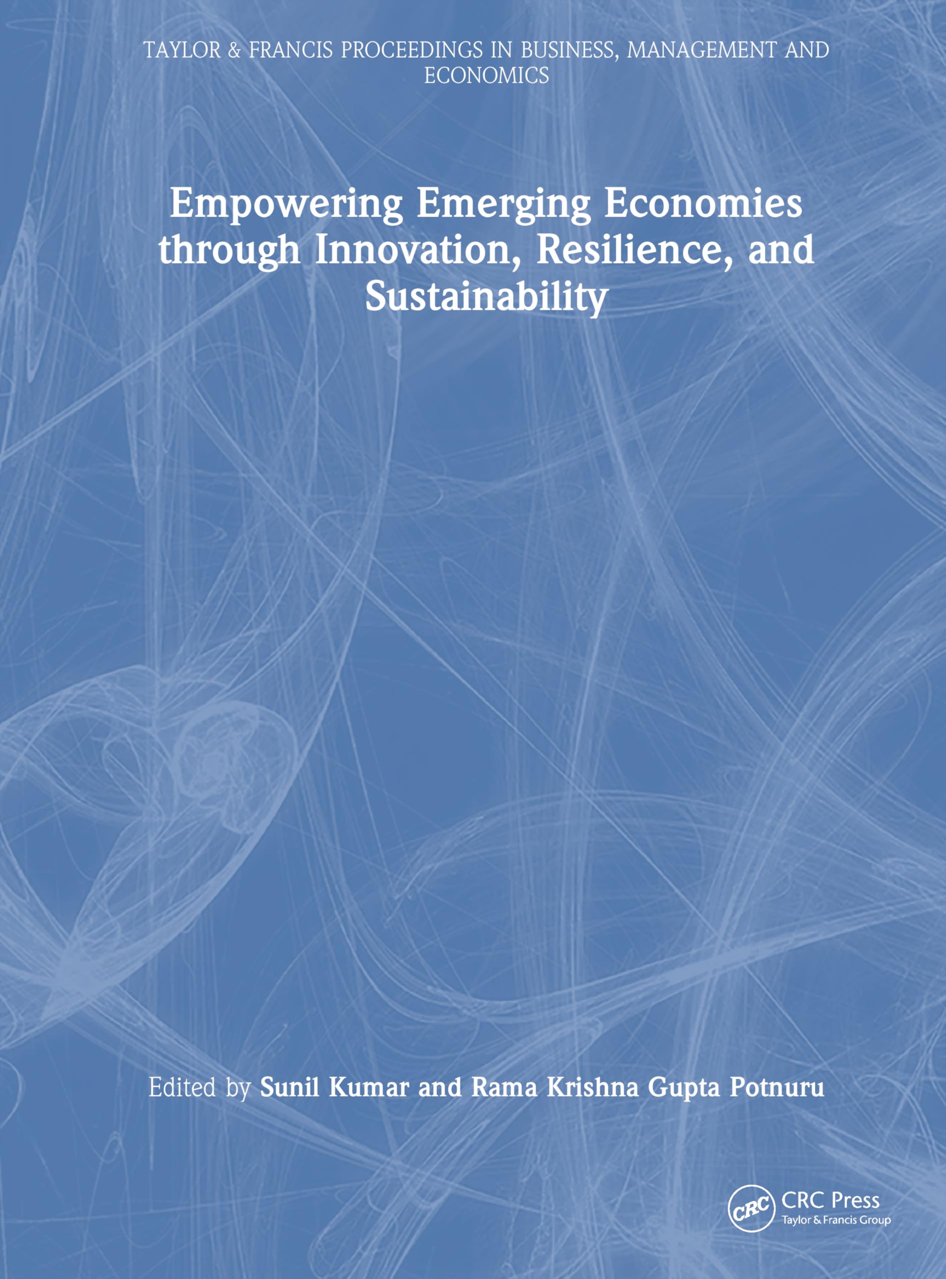 Empowering Emerging Economies through Innovation, Resilience, and Sustainability (Taylor and Francis Proceedings in Business, Management and Economics)