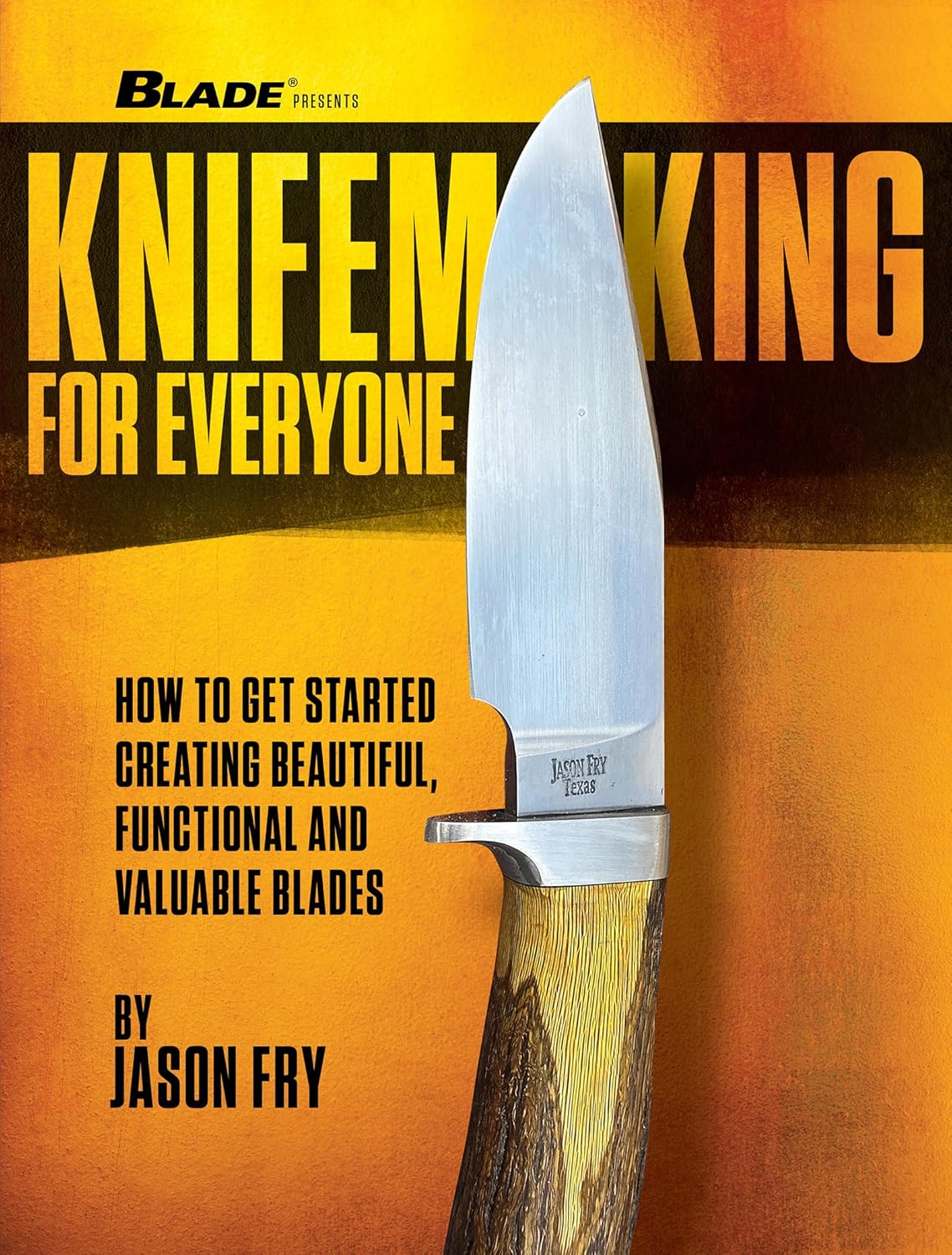 Knifemaking for Everyone: How to Get Started Creating Beautiful, Functional and Valuable Blades      Paperback – September 15, 2026