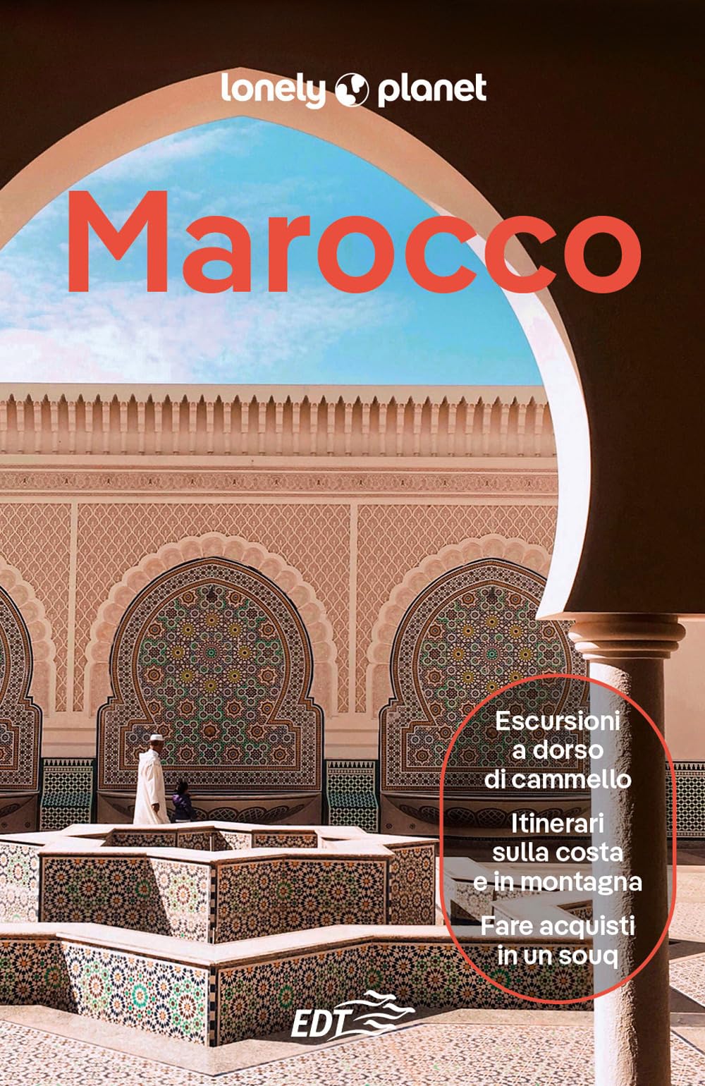 MAROCCO. Le guide di viaggio più vendute al mondo. Itinerari esperienze e consigli degli autori: molto più di una guida turistica!. Marrakech, Alto Atlante, Oasi meridionali,il Rif, Fès, Medio Atlante