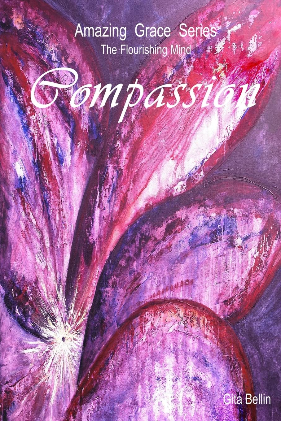 Amazing Grace Series: Compassion (Amazing Grace The Flourishing Mind)