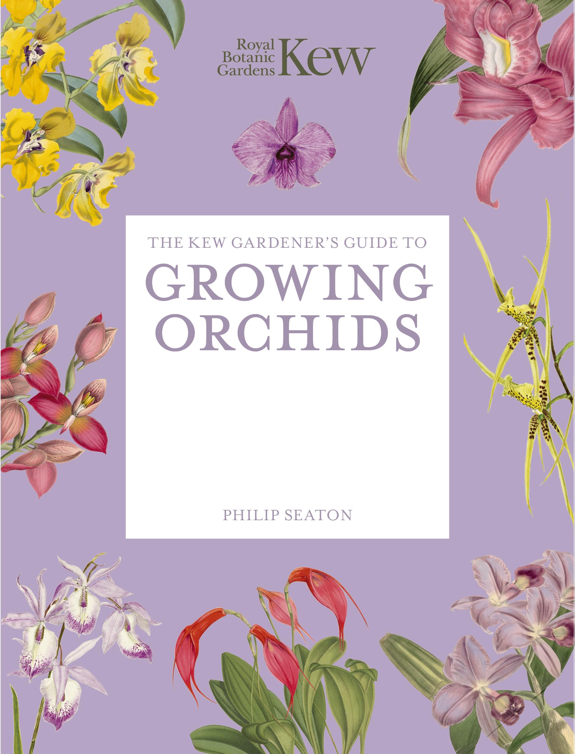 The Kew Gardener's Guide to Growing Orchids: The Art and Science to Grow Your Own Orchids (Kew Experts)