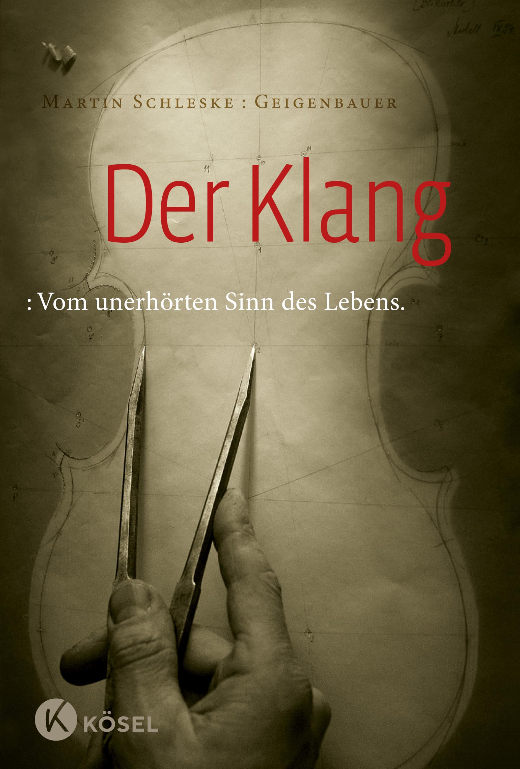 Der Klang Vom unerhrten Sinn des Lebens by Martin Schleske HARDBACK