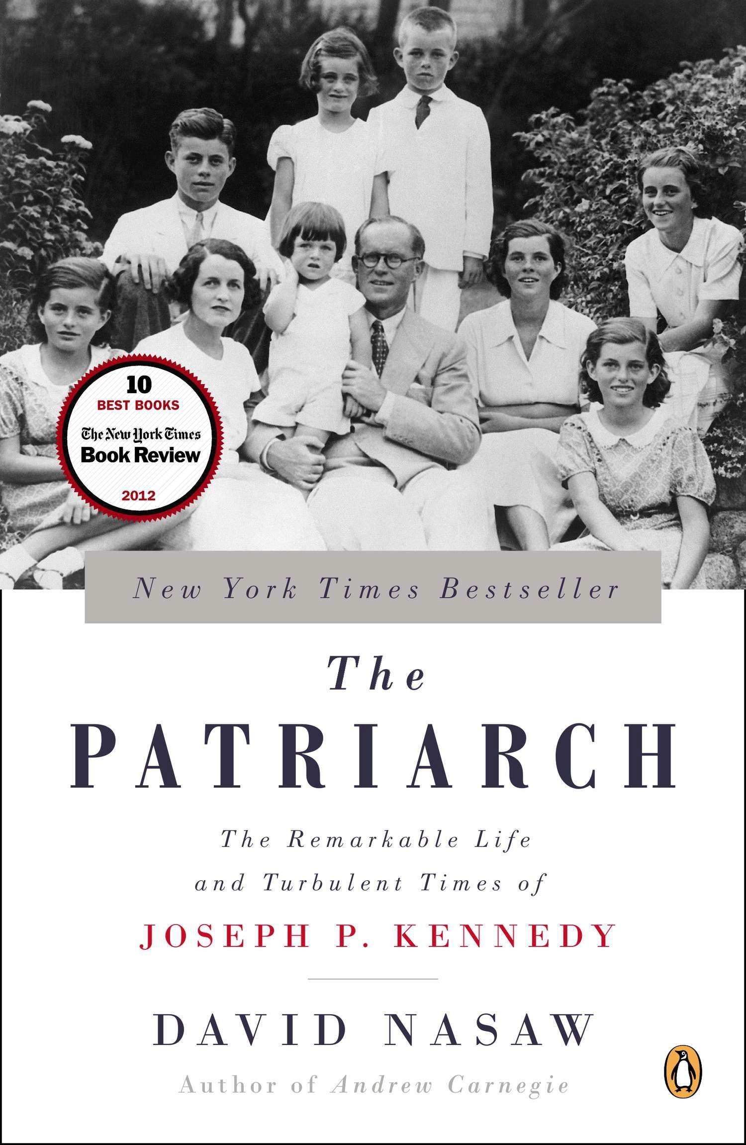 Patriarch: The Remarkable Life and Turbulent Times of Joseph P. Kennedy