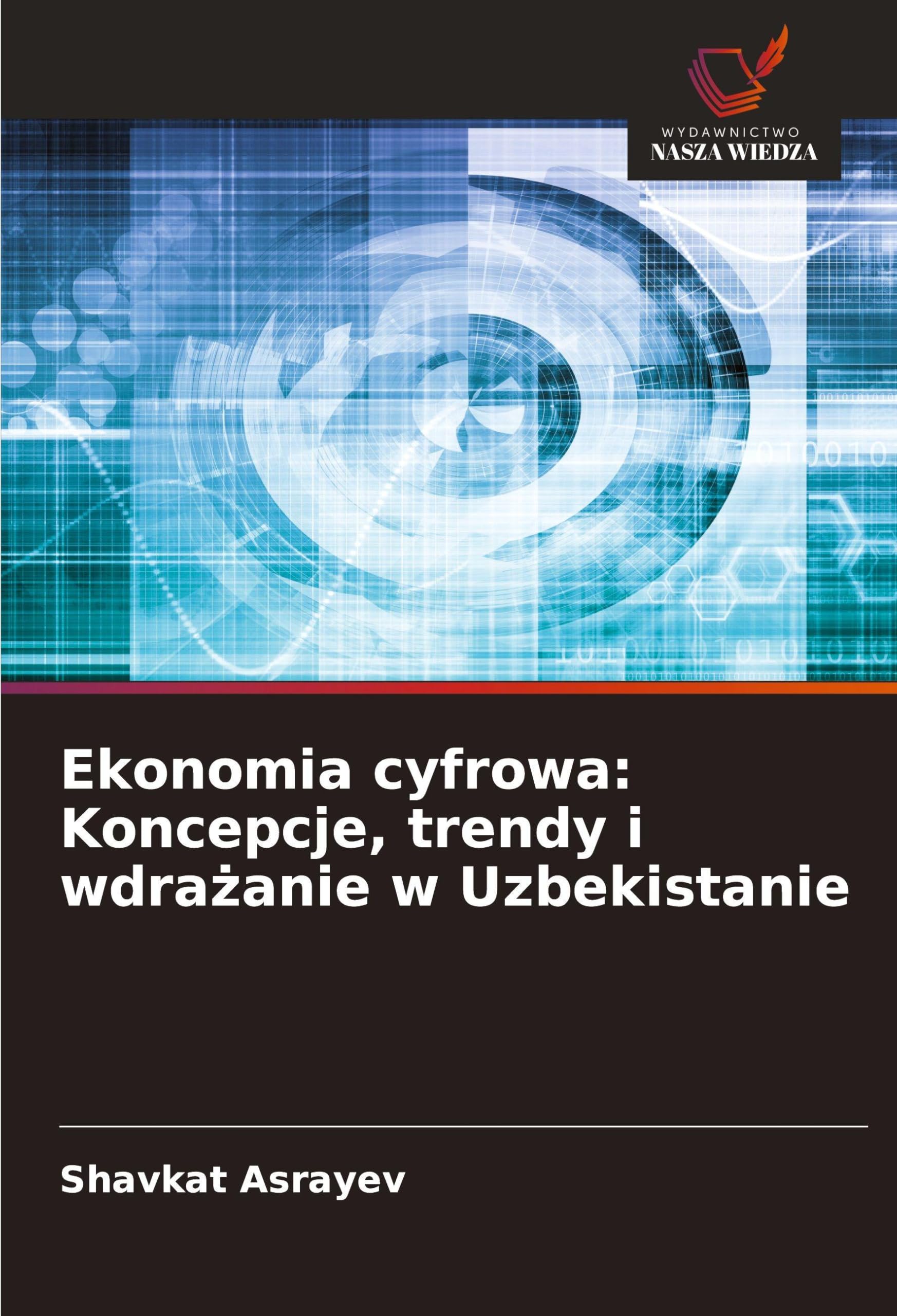 Ekonomia cyfrowa: Koncepcje, trendy i wdra¿anie w Uzbekistanie