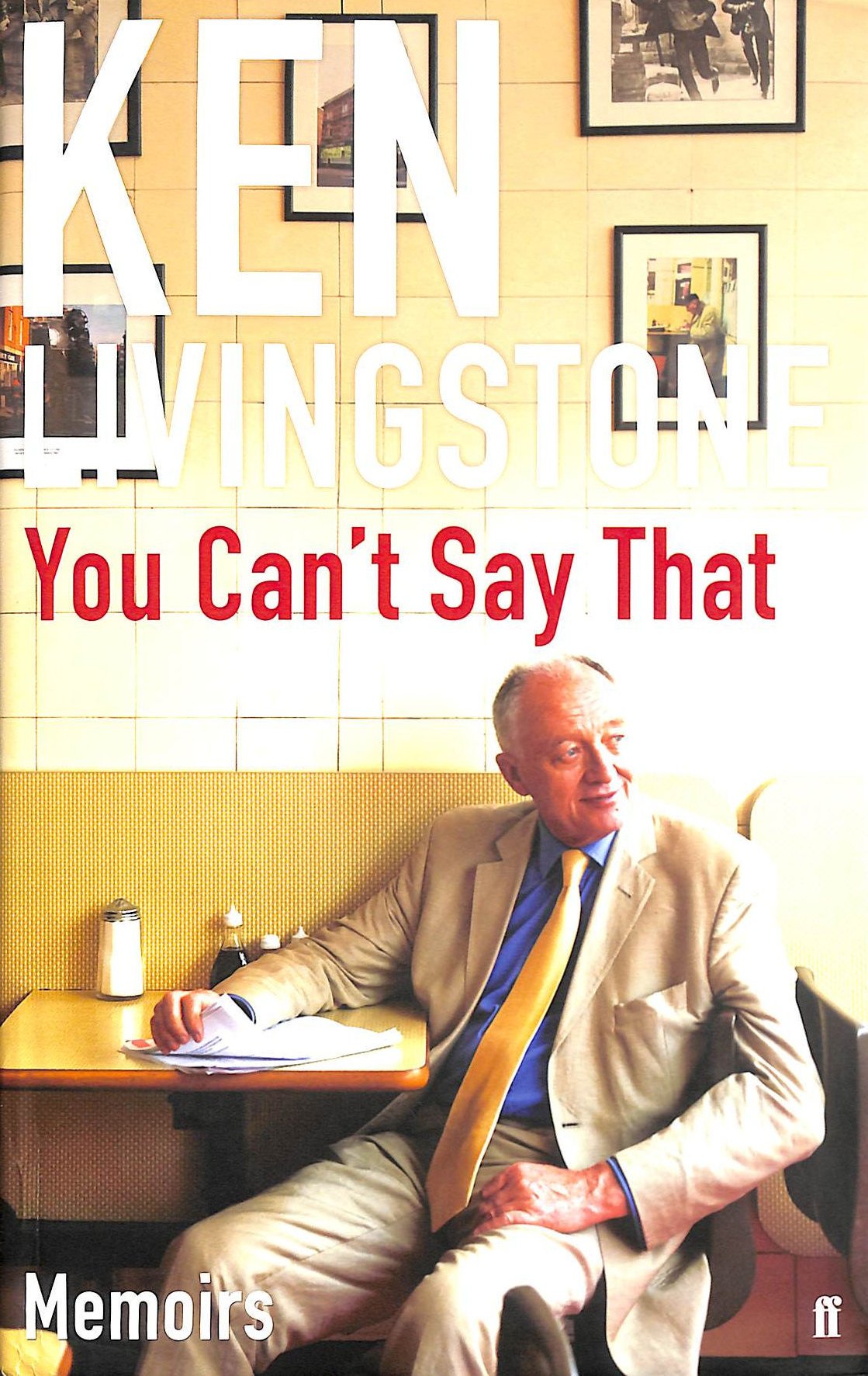 You Can't Say That: Memoirs By Ken Livingstone