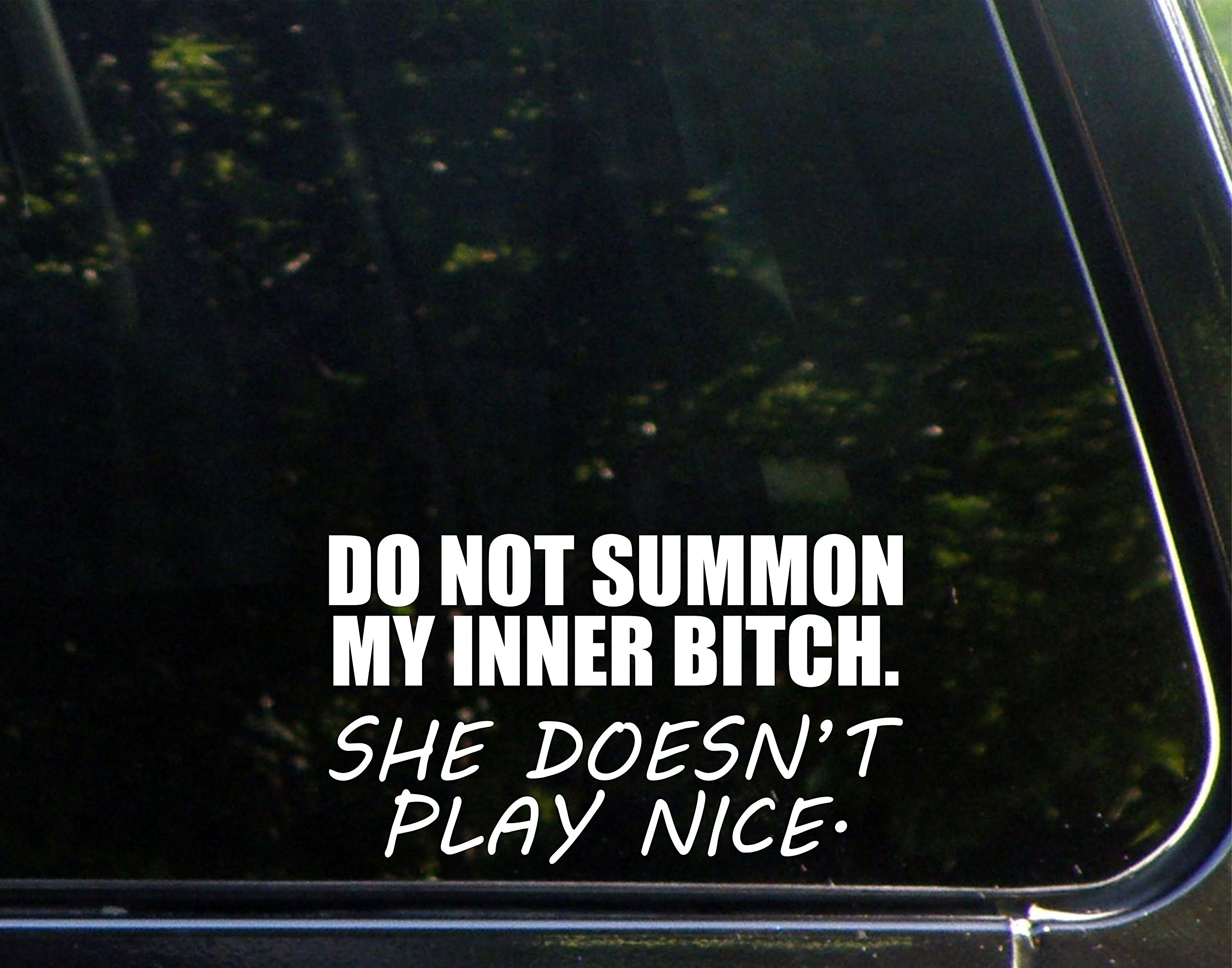 Do Not Summon My Inner Bitch. She Doesn't Play Nice. - 6 1/2" x 3 3/4" - Vinyl Die Cut Decal/Bumper Sticker for Windows, Trucks, Cars, Laptops, Macbooks, Etc.