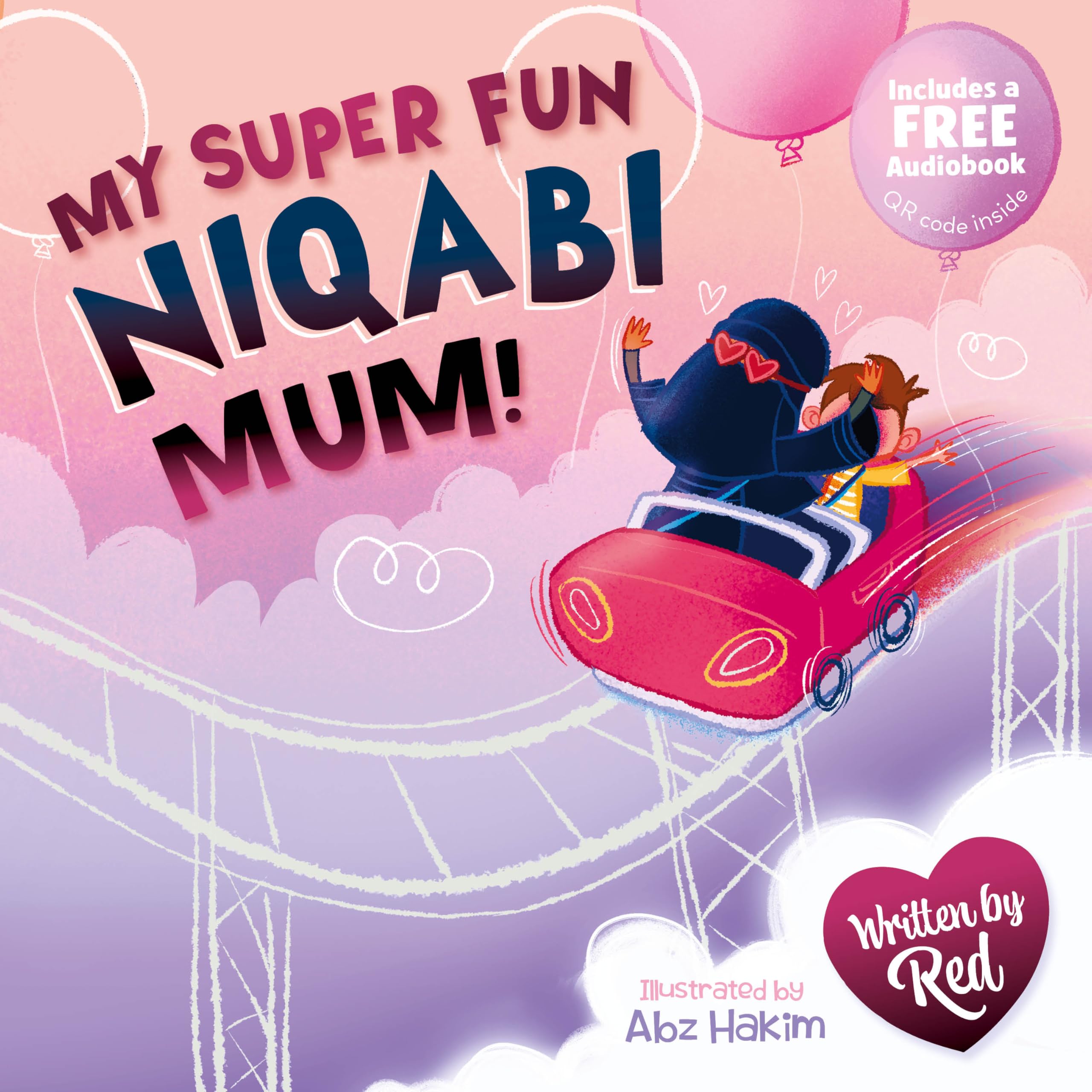 My Super Fun Niqabi Mum! - A joyful, inclusive story about the universal bond between parent and child. Perfect for young Muslim readers!