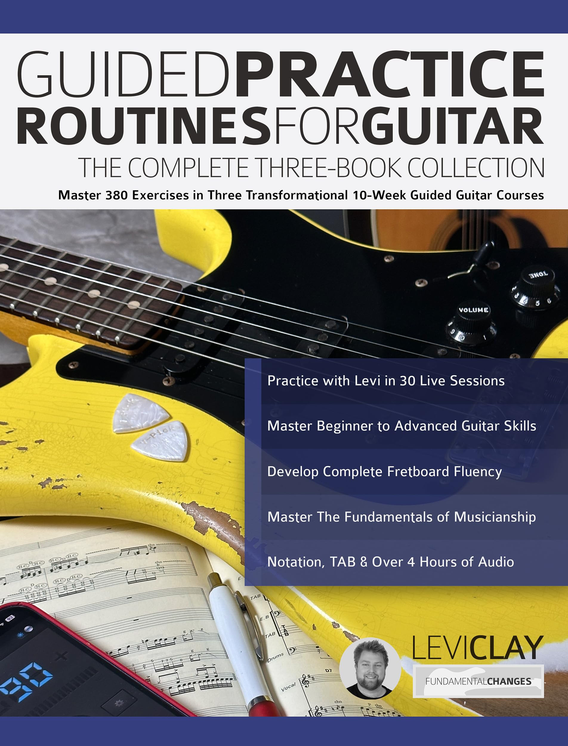 Guided Practice Routines for Guitar – The Complete Three-Book Collection: Master 380 Exercises in Three Transformational 10-Week Guided Guitar Courses