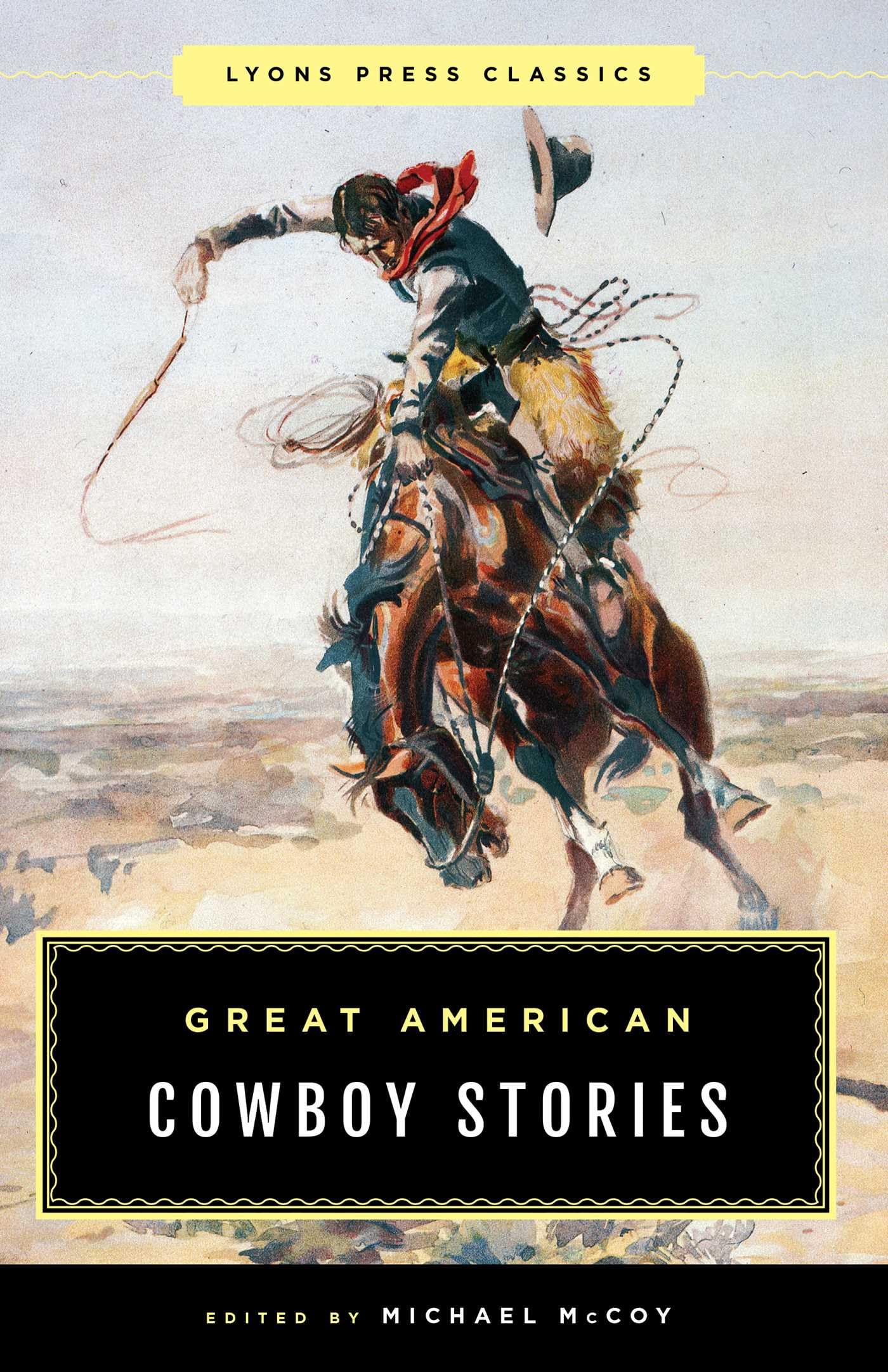 Great American Cowboy Stories: Lyons Press Classics by Mccoy, Michael New<-