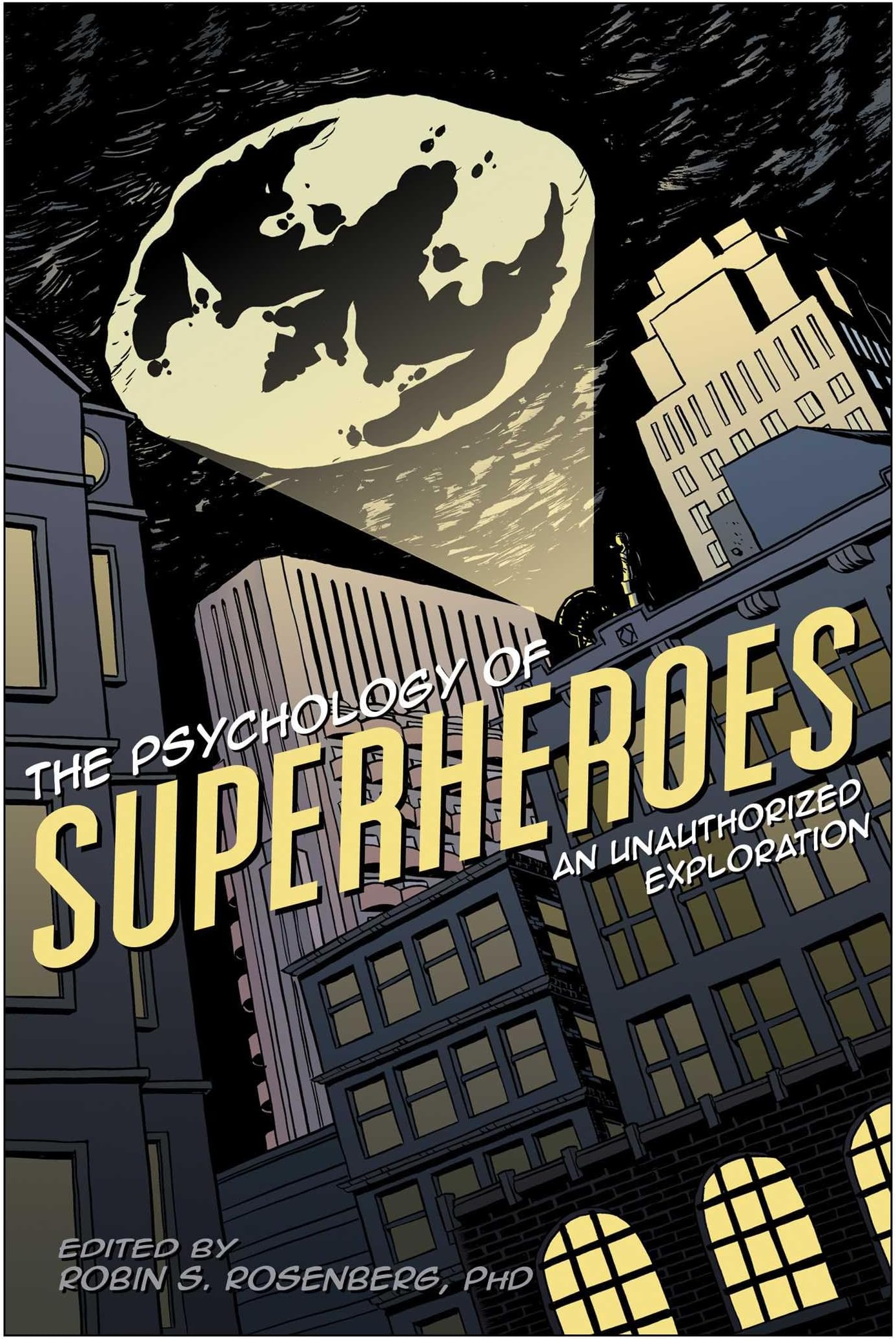 The Psychology of Superheroes: An Unauthorized Exploration (Psychology of Popular Culture)