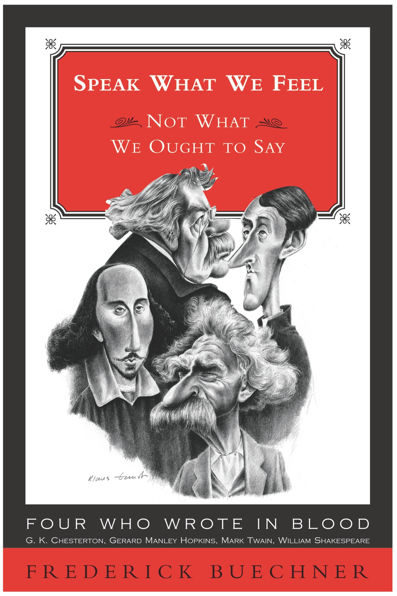 Speak What We Feel: Not What We Ought to Say (Buechner, Frederick): Reflections on Literature and Faith