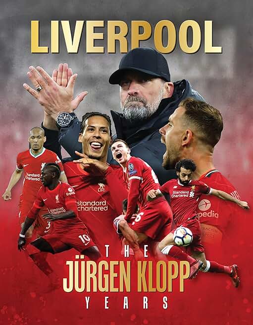 Liverpool - The Jurgen Klopp Years: The Jürgen Klopp Years