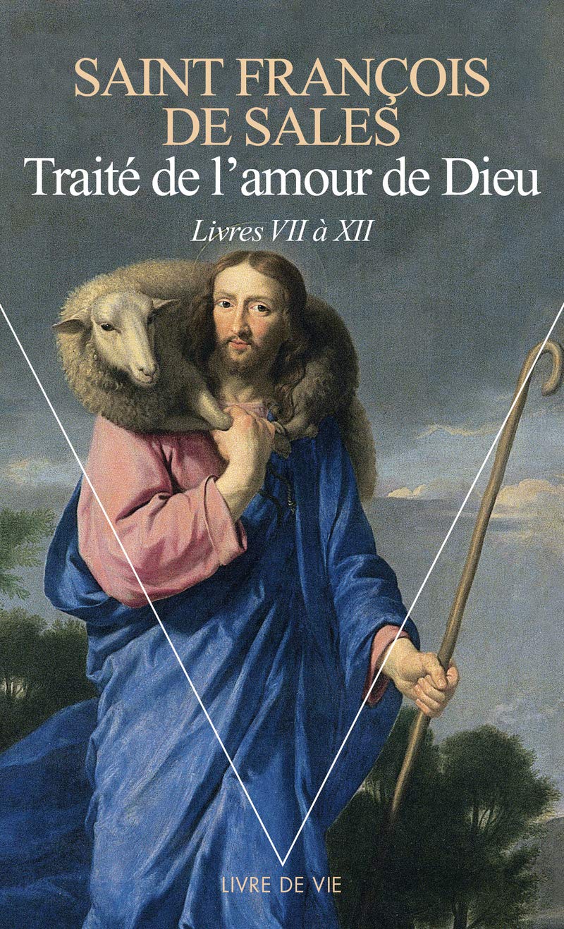 Traite De L'Amour De Dieu, Livres VII - XII: 2 (Livre de vie): Tome 2, Livres VII à XII