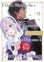 I Don’t Want to Be a Villainess, so I Became a Doctor’s Assistant Vol.3