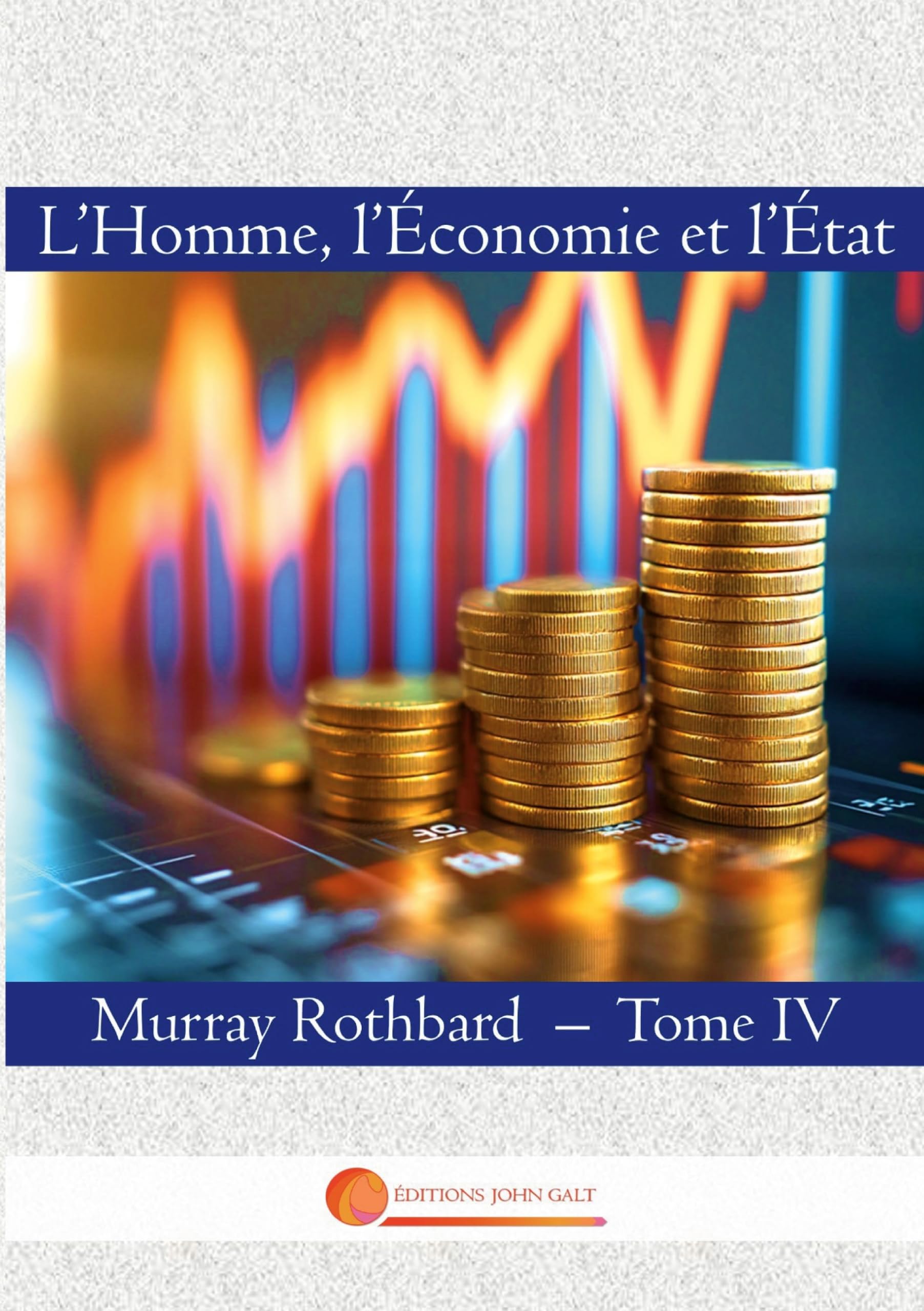 L'Homme, l'Economie et l'Etat: Tome IV
