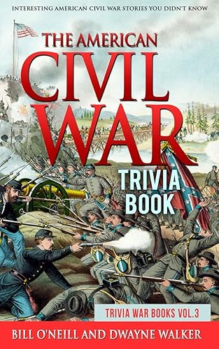 The American Civil War Trivia Book: Interesting American Civil War Stories You Didn't Know (Trivia War Books)