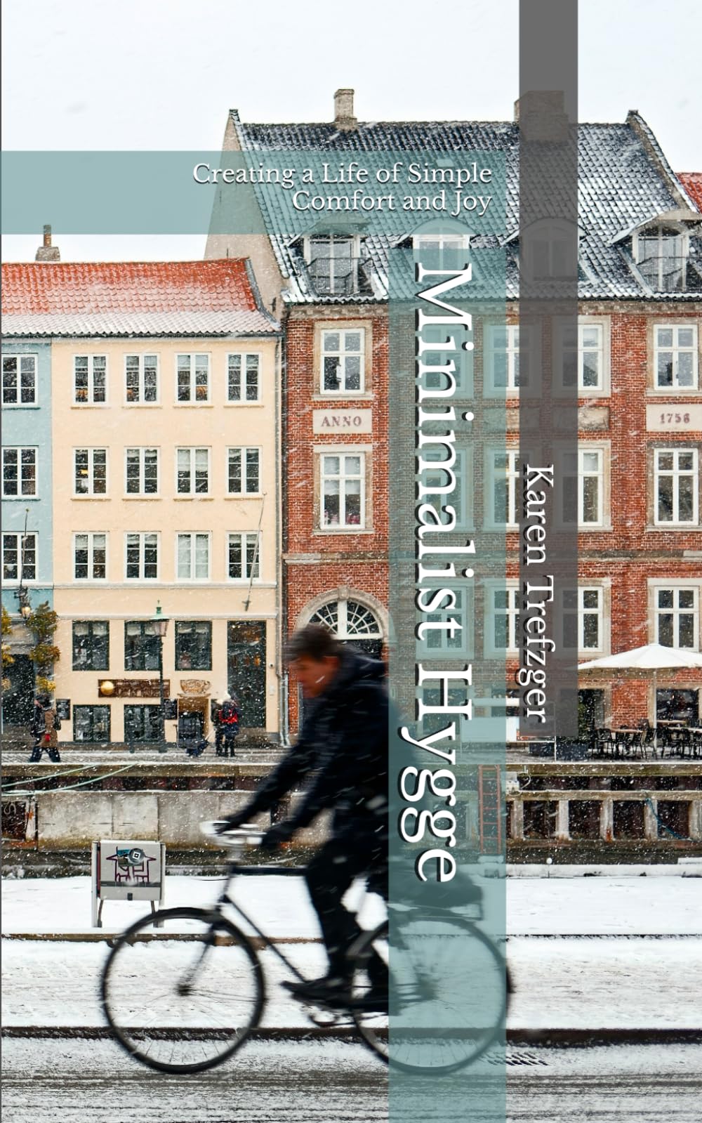 Minimalist Hygge: Creating a Life of Simple Comfort and Joy (Minimalist Basics)