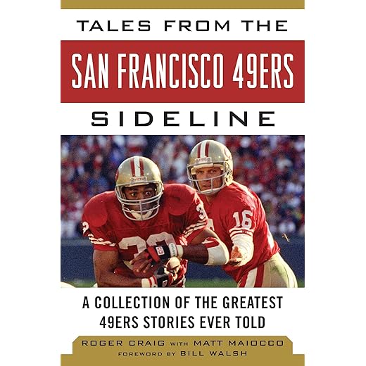 Tales from the San Francisco 49ers Sideline: A Collection of the Greatest 49ers Stories Ever Told (Tales from the Team)
