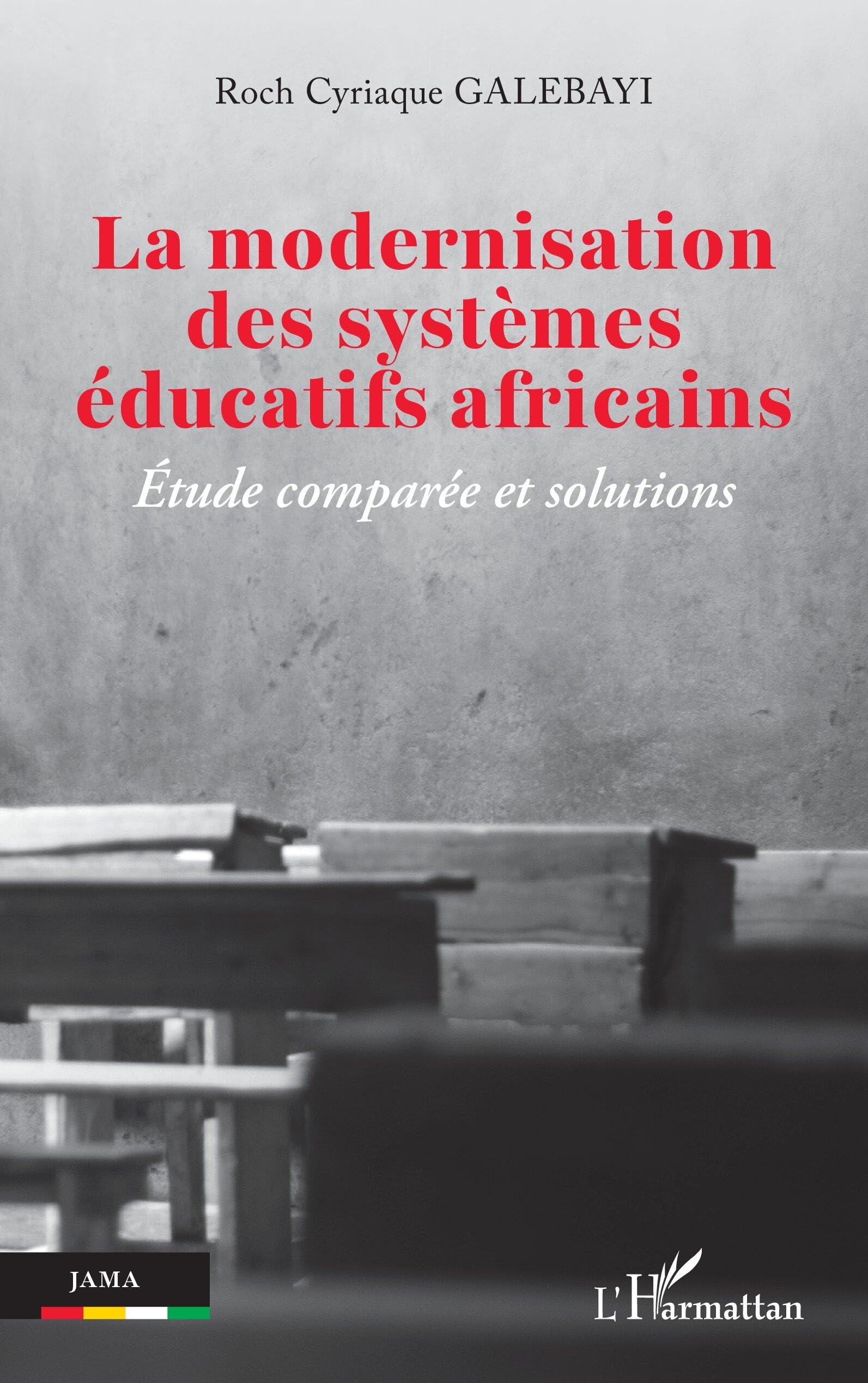 La modernisation des systèmes éducatifs africains: Étude comparée et solutions (Jama)