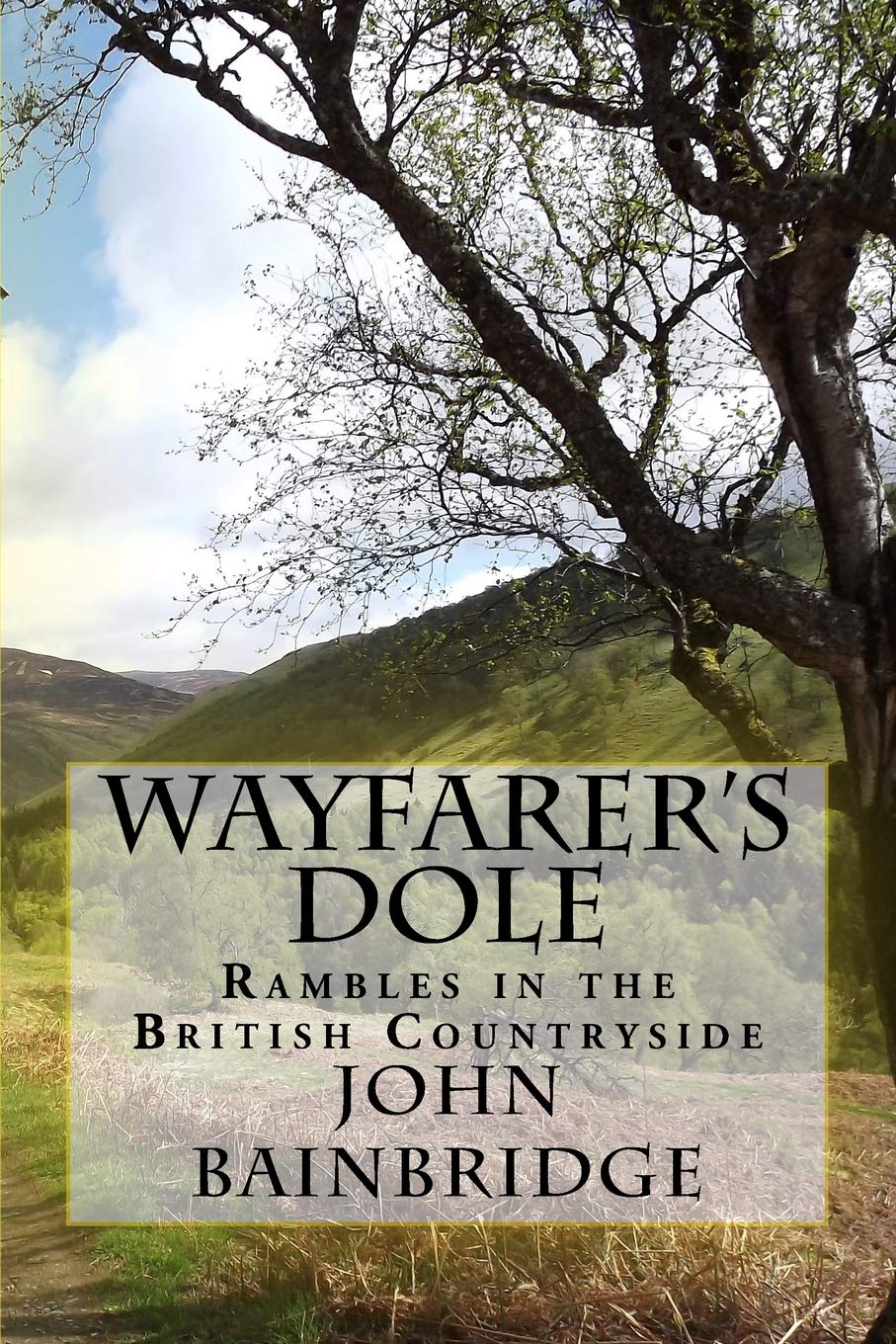 Wayfarer's Dole: Rambles in the British Countryside (John Bainbridge Walking Books)