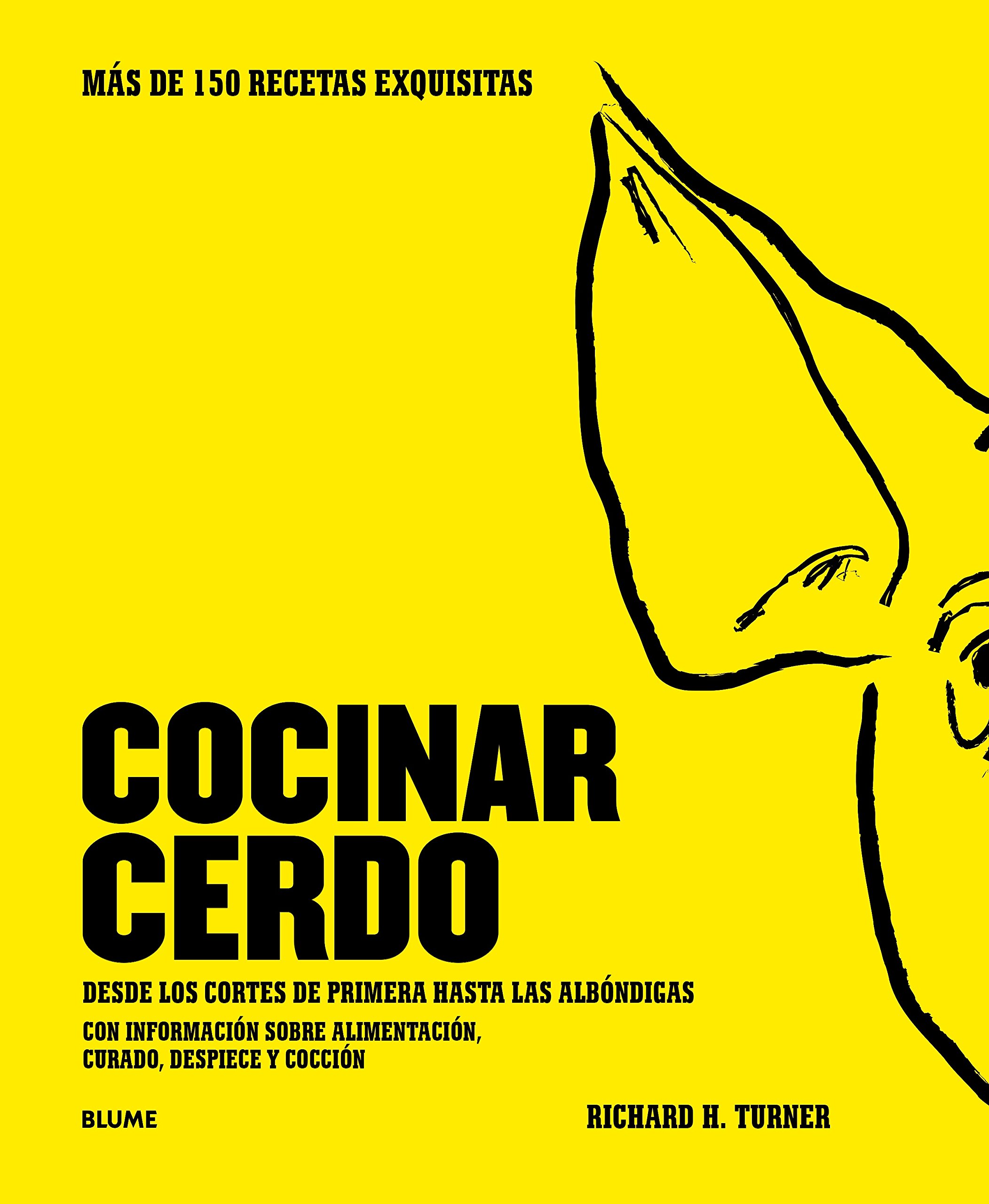 Cocinar Cerdo: Más de 150 Recetas Exquisitas Desde Los Cortes de