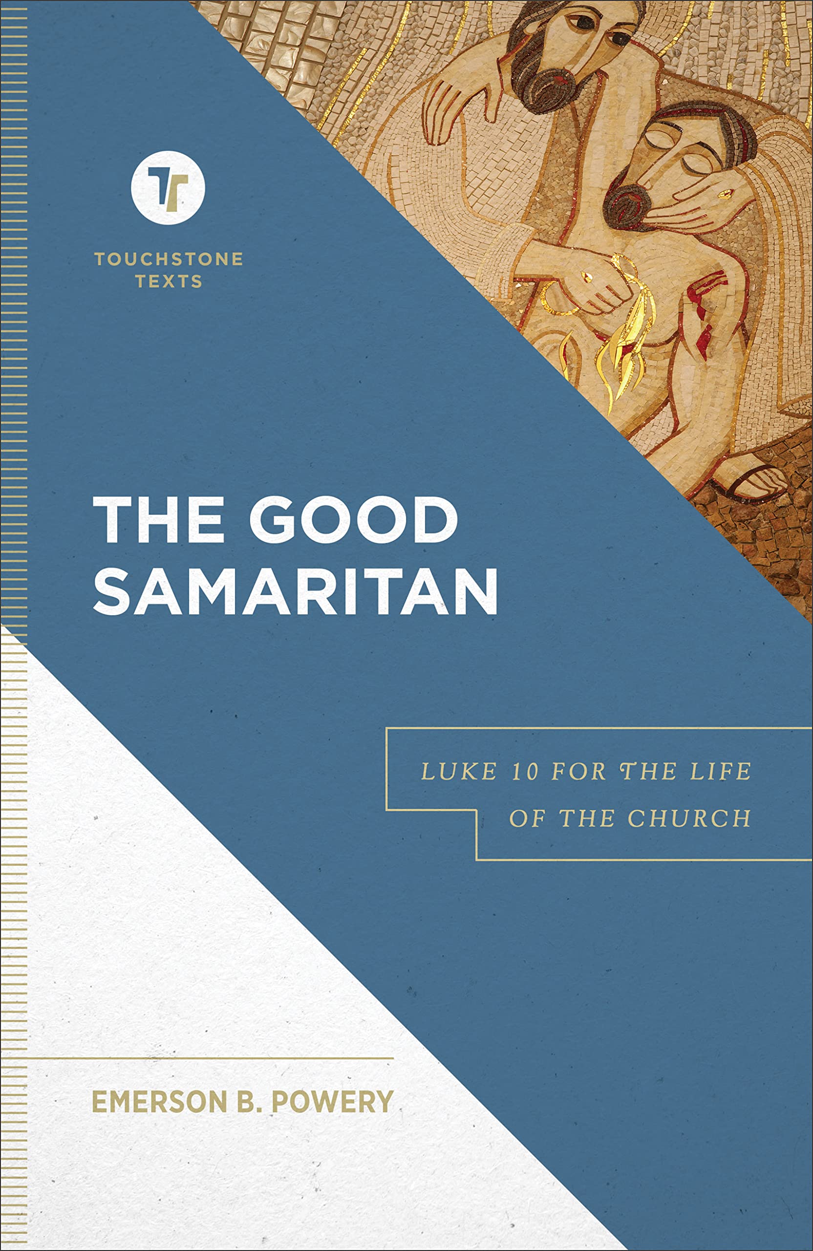 The Good Samaritan – Luke 10 for the Life of the Church by Emerson B. Powery