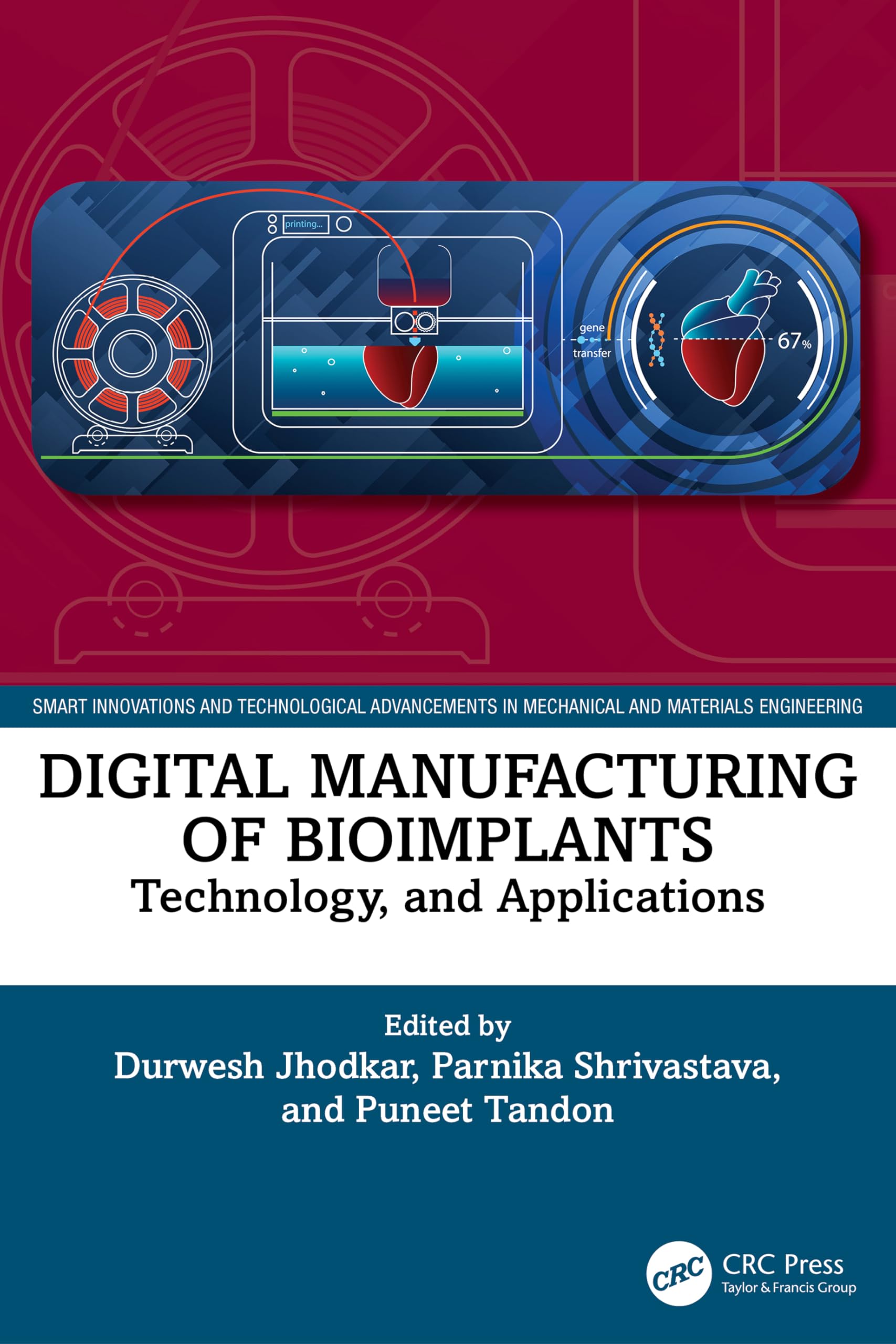 Digital Manufacturing of Bioimplants: Technology and Applications (Smart Innovations and Technological Advancements in Mechanical and Materials Engineering)