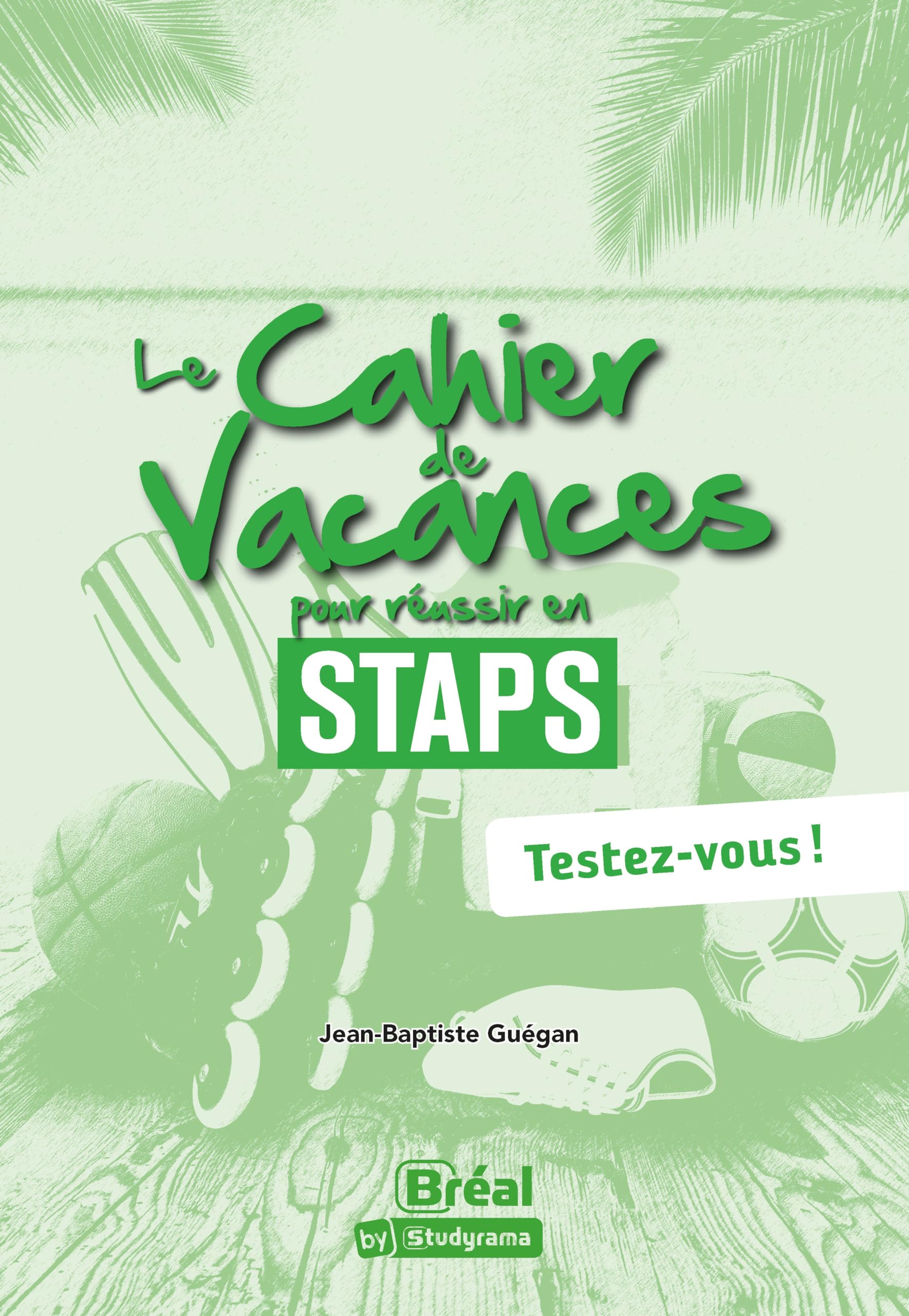 Le cahier de vacances pour réussir en STAPS: Testez-vous !