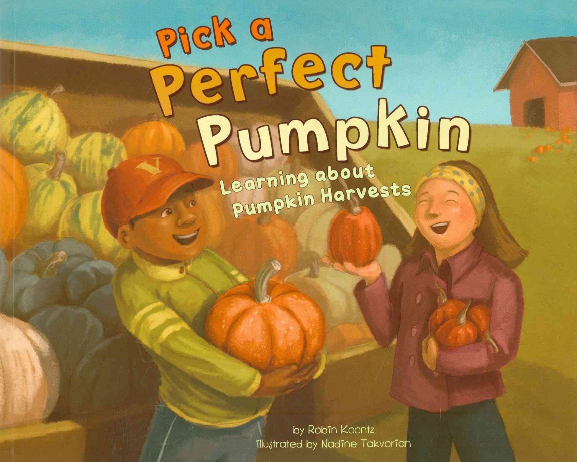 Pick a Perfect Pumpkin: Learning About Pumpkin Harvests (Autumn)