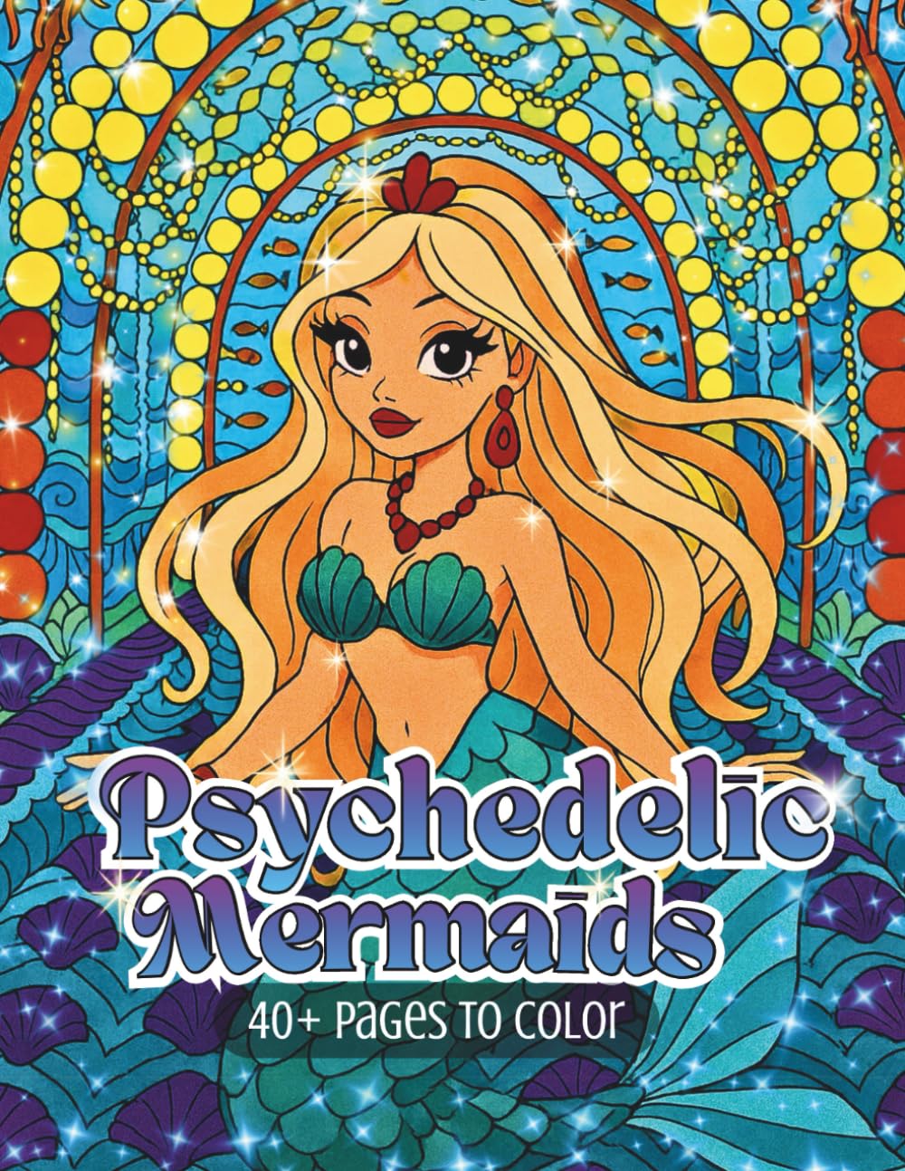 Psychedelic Mermaids: A Fantasy Coloring Book of Surreal Underwater Worlds, Magical Architecture, and Dreamscape Mermaids (Psychedelic Flow State Series)