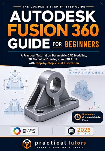 Autodesk Fusion 360 Guide for Beginners: A Practical Tutorial on