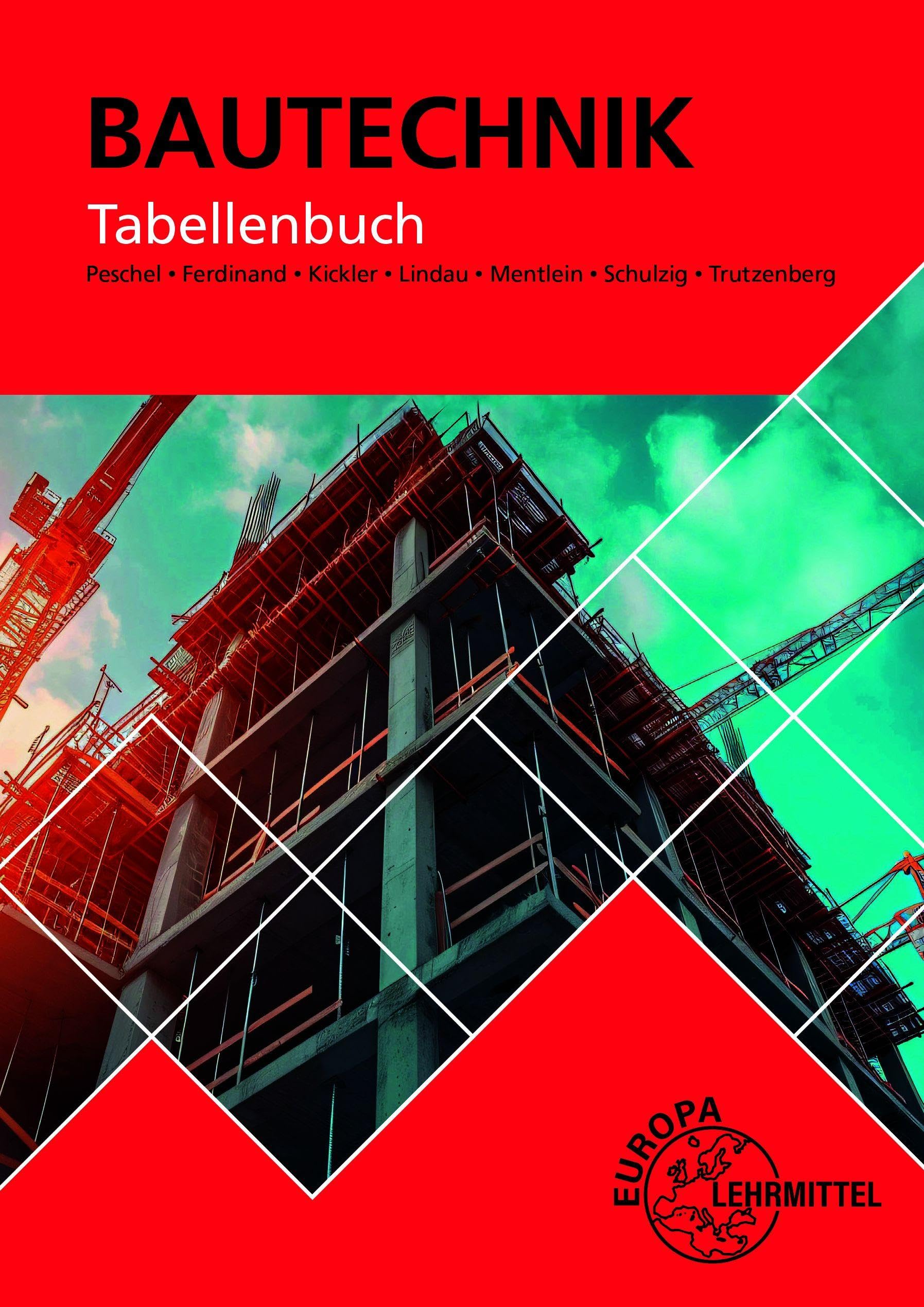 Tabellenbuch Bautechnik: Tabellen, Formeln, Regeln, Bestimmungen
