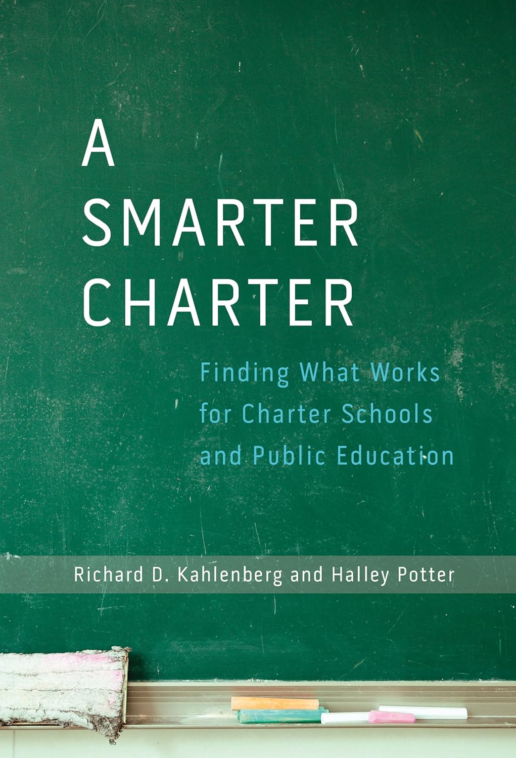 A Smarter Charter: Finding What Works for Charter Schools and Public Education      Paperback – September 19, 2014