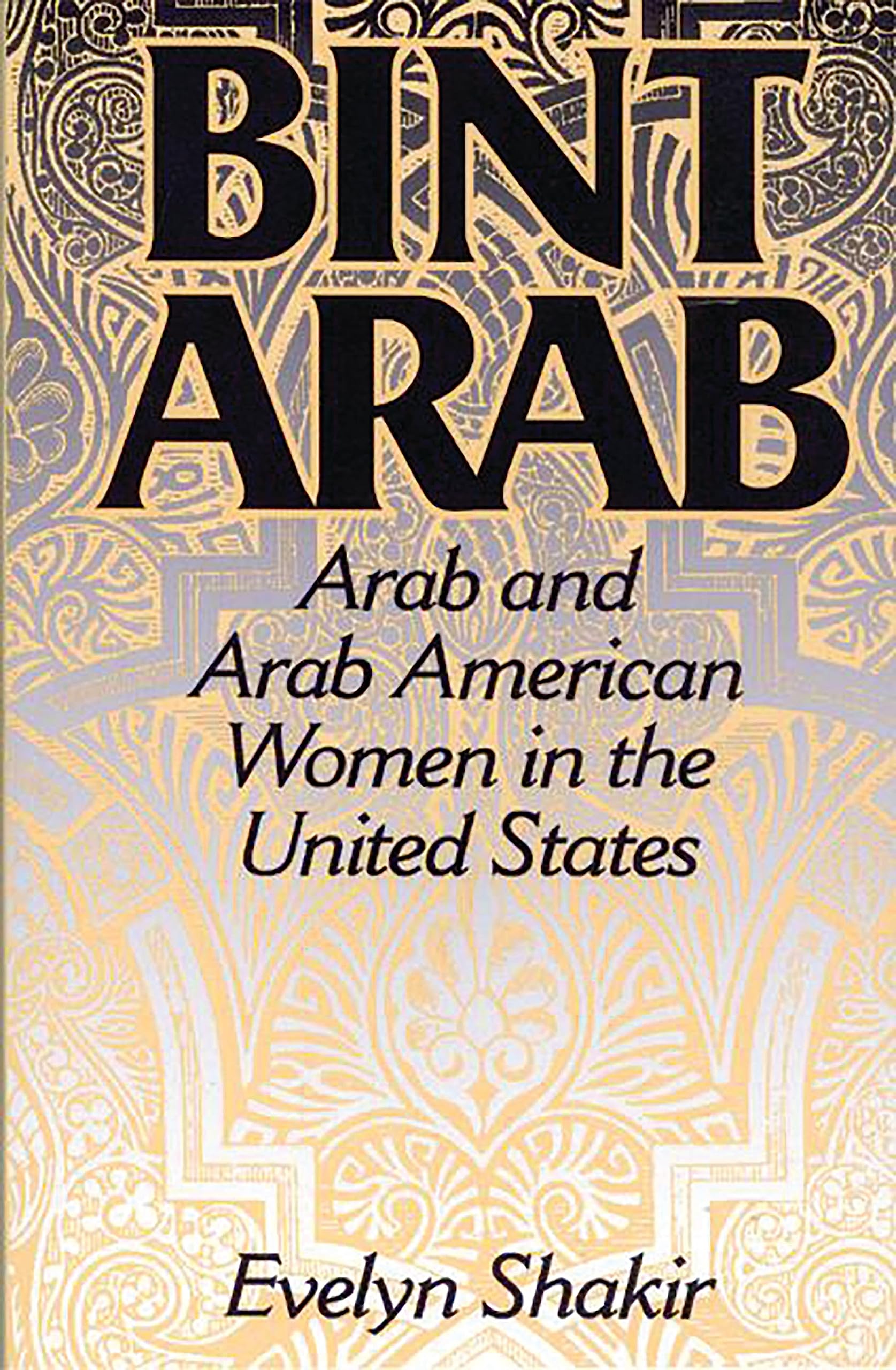 Bint Arab: Arab and Arab American Women in the United States