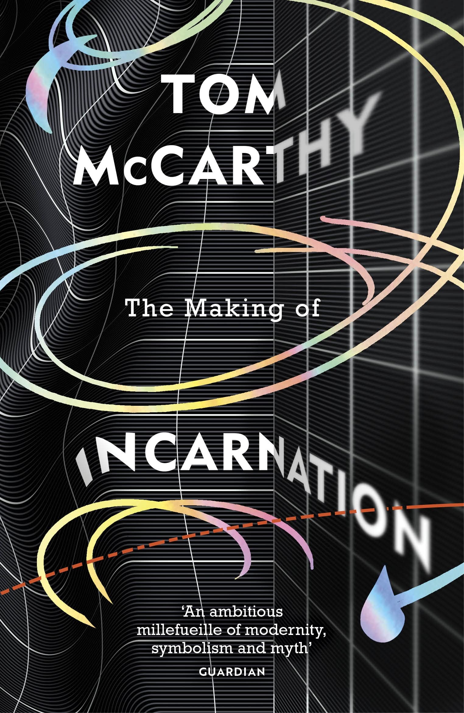 The Making of Incarnation: The incredible novel from the bestselling, Booker Prize shortlisted author
