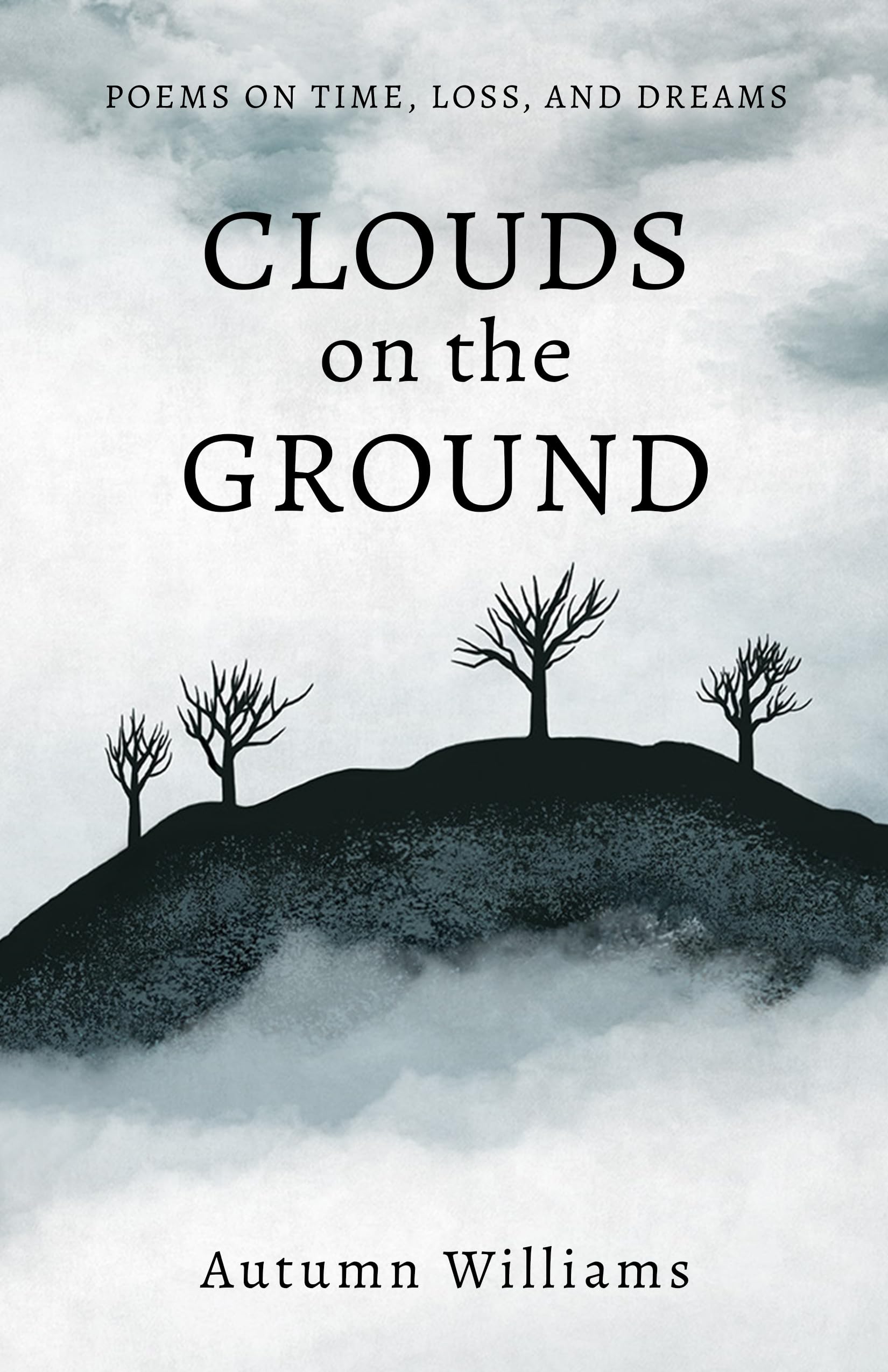 Clouds on the Ground: Poems on Time, Loss, and Dreams