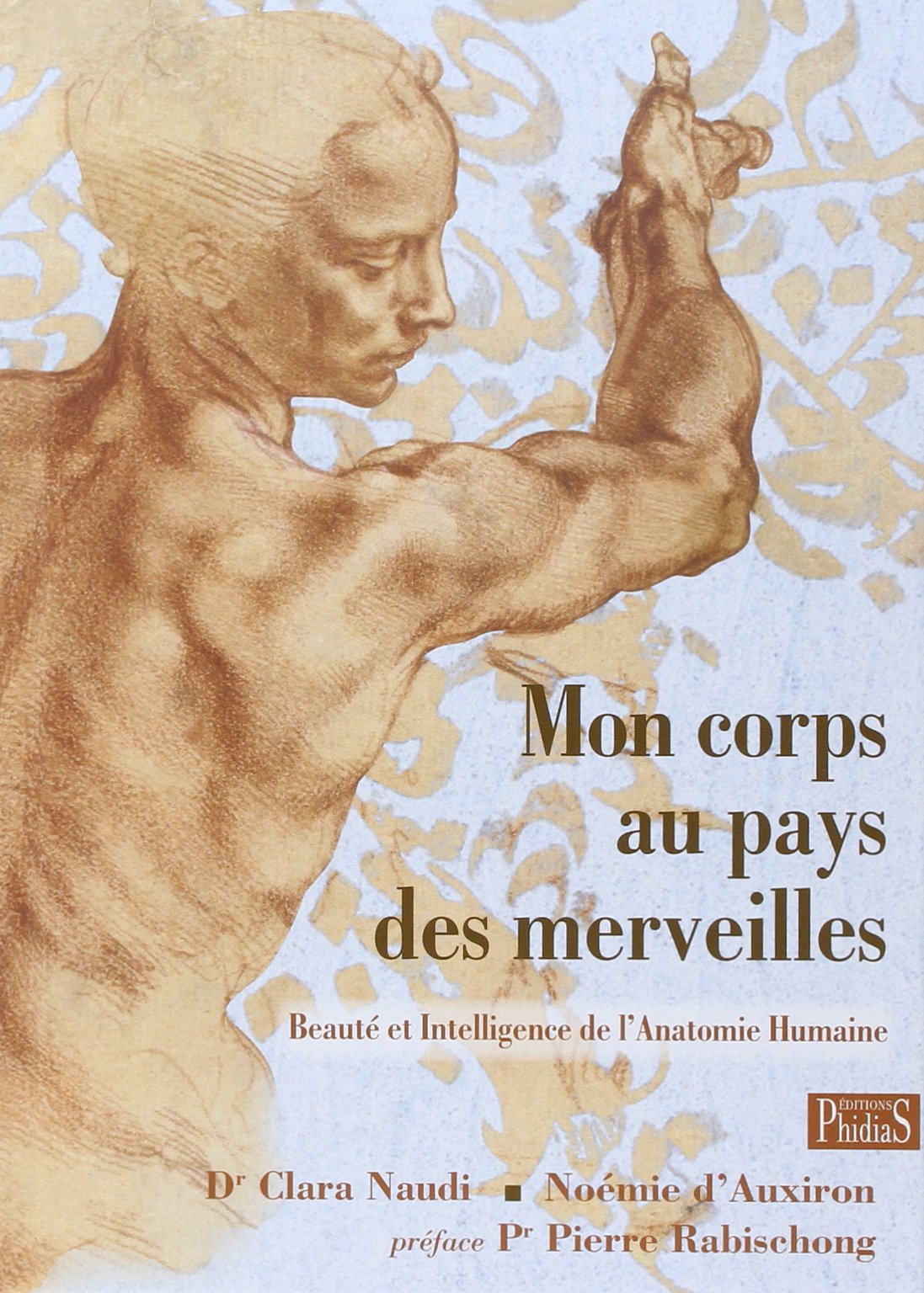 Mon Corps Au Pays Des Merveilles : Un Merveilleux Hymne à La Beauté Et à L'intelligence Du Corps 
